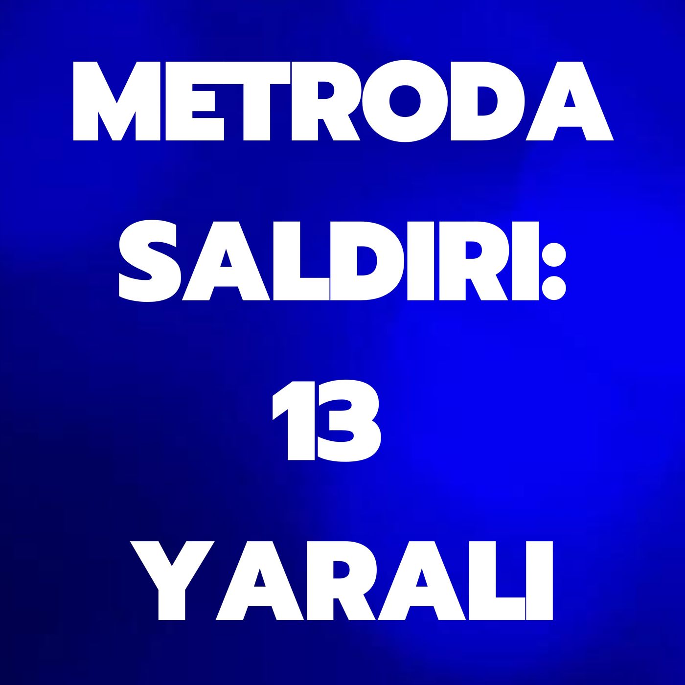 METRODA SALDIRI_ 13 YARALI