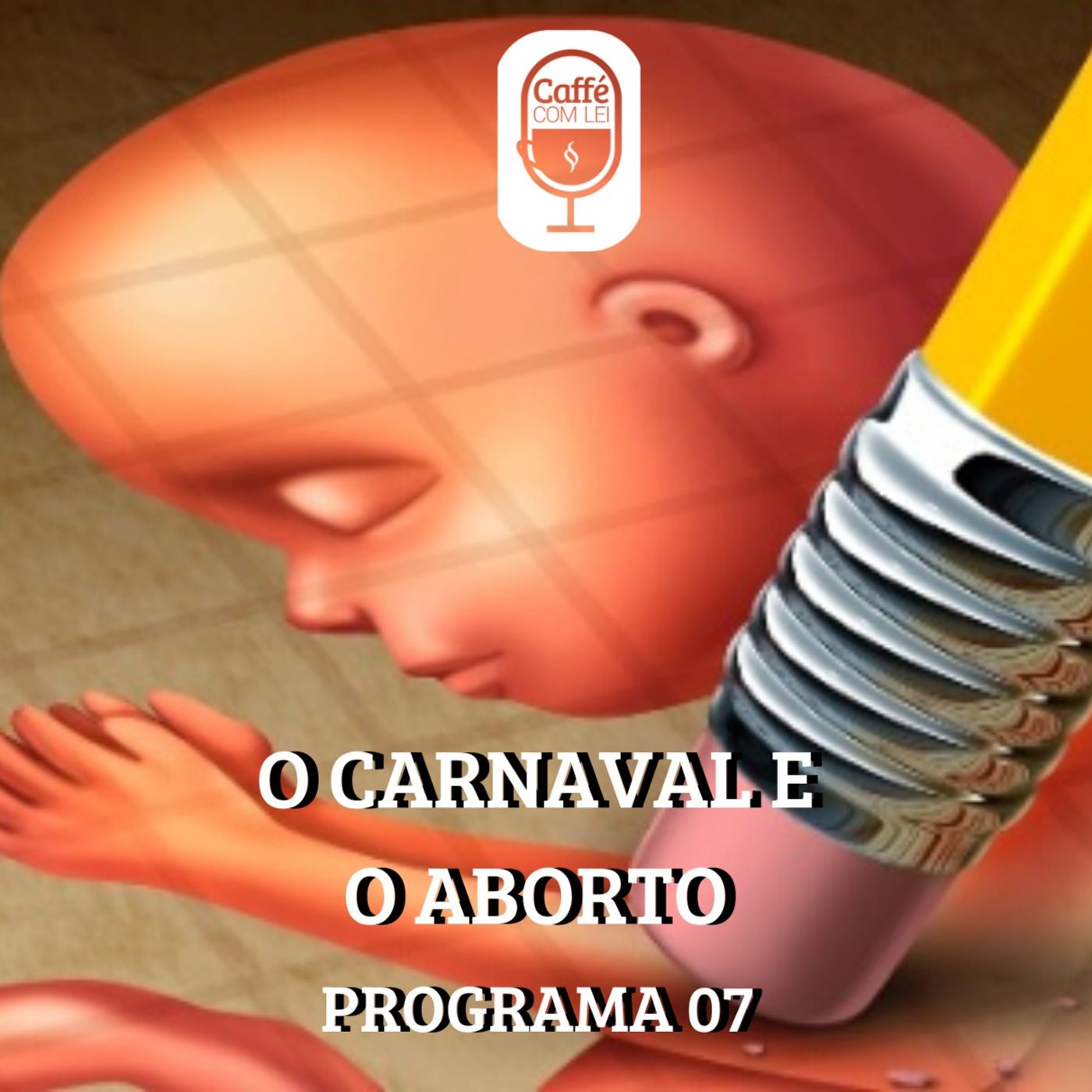 07 - CARNAVAL E ABORTO: O QUE ELES TÊM EM COMUM? episode artwork