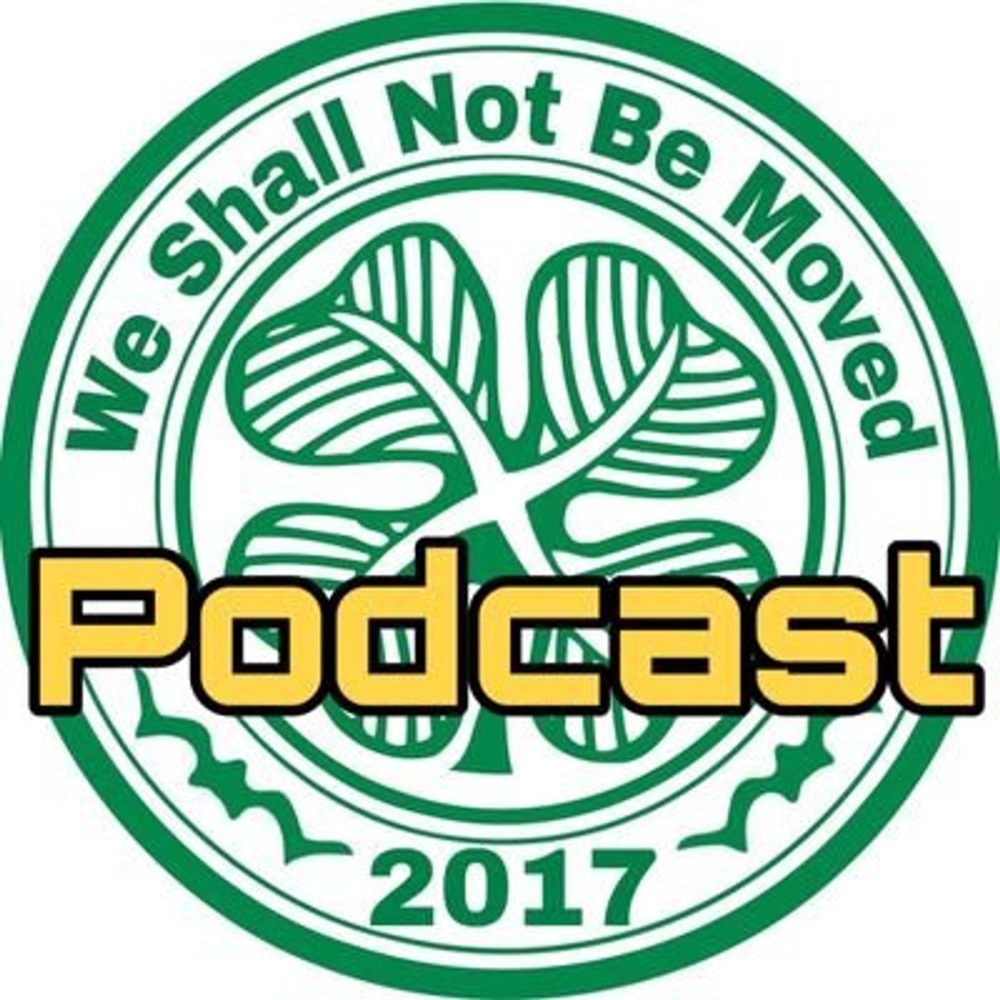 Celtic FC We Shall Not Be Moved