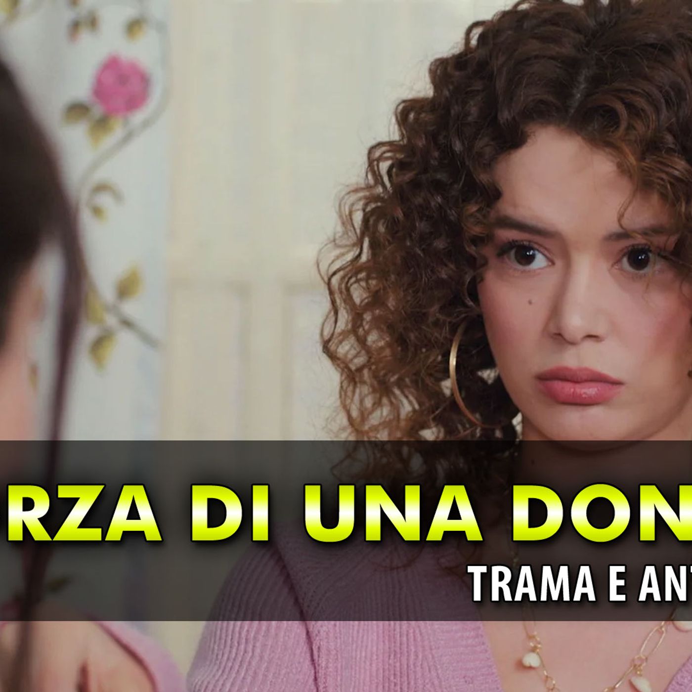 La Forza Di Una Donna 2: Arriva La Nemica Di Sirin!