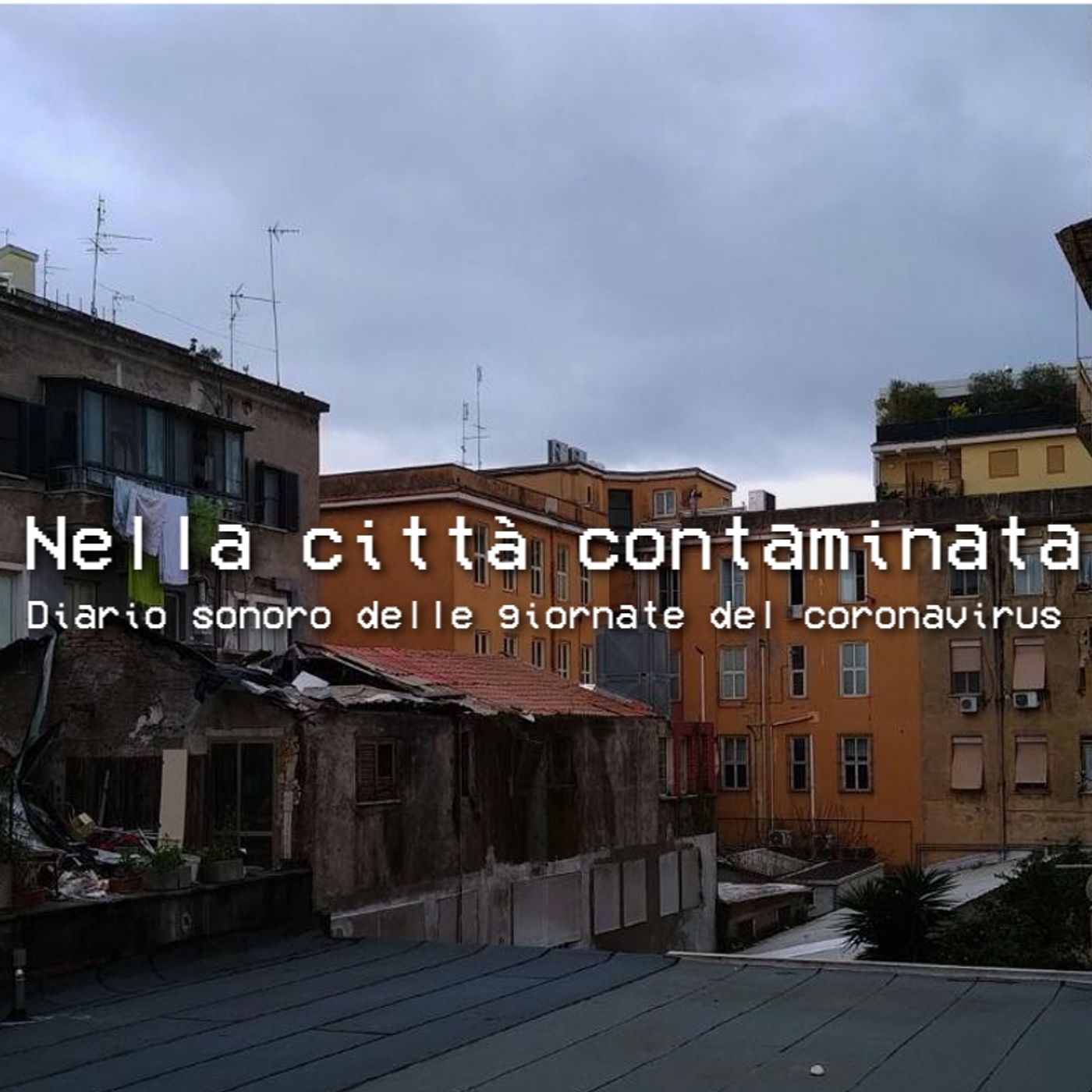 Nella città contaminata - Diario sonoro delle giornate del Coronavirus
