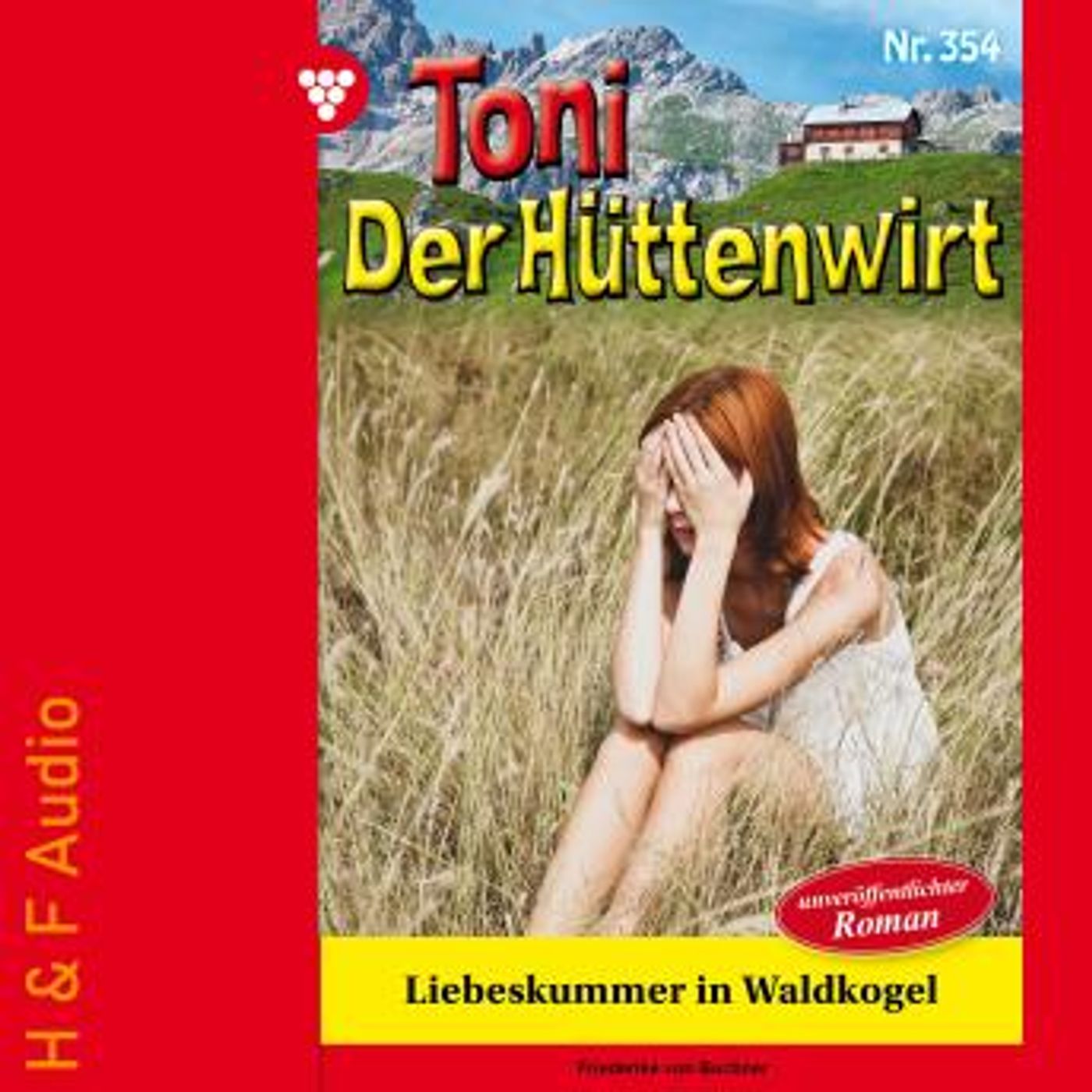 [German] - Liebeskummer in Waldkogel - Toni der Hüttenwirt, Band 354 (ungekürzt) by Friederike Von Buchner episode artwork