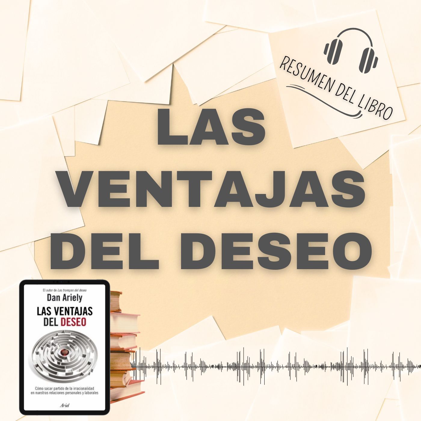 LAS VENTAJAS DEL DESEO 📗 Resumen del Libro - Ideas Clave de DAN ARIELY (Baja tu PDF📥)