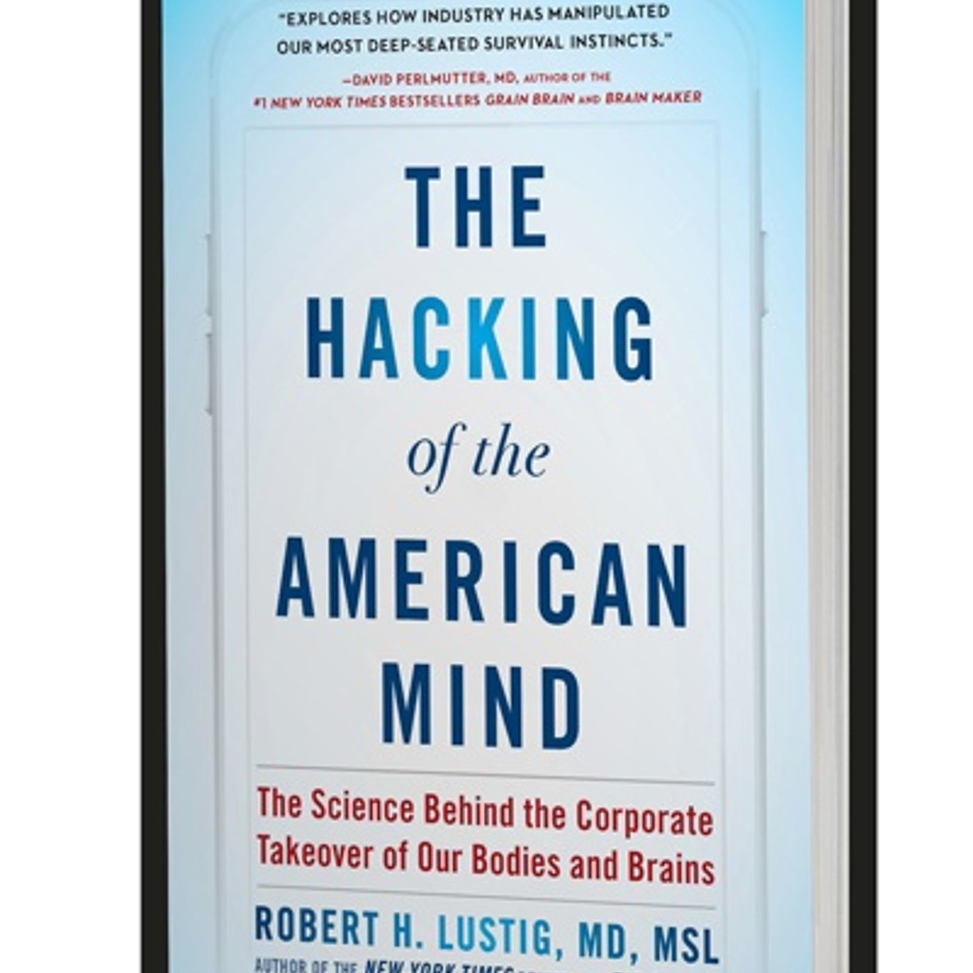 Dr Robert Lustig - The Hacking of the American Mind