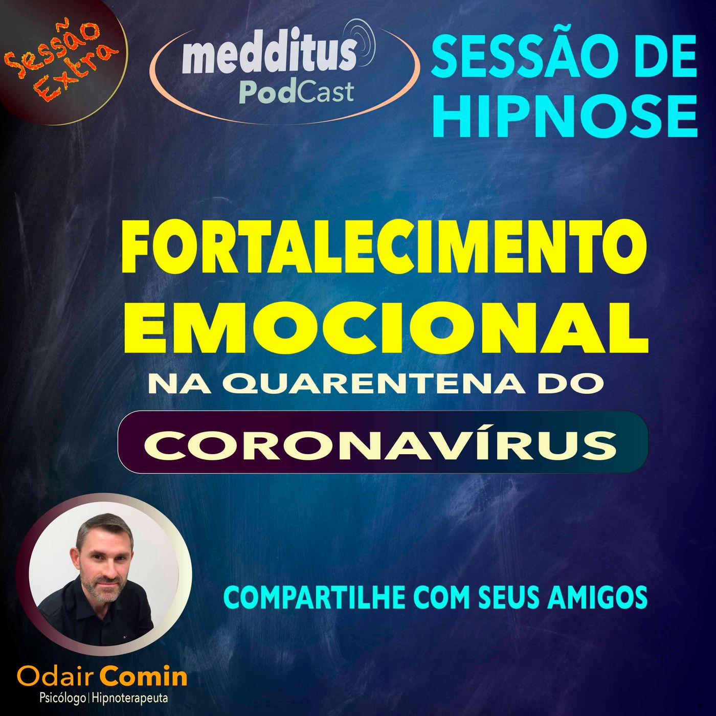 #02 Sessão Extra | Hipnose para Fortalecimento Emocional na Quarentena do Coronavírus | Odair Comin