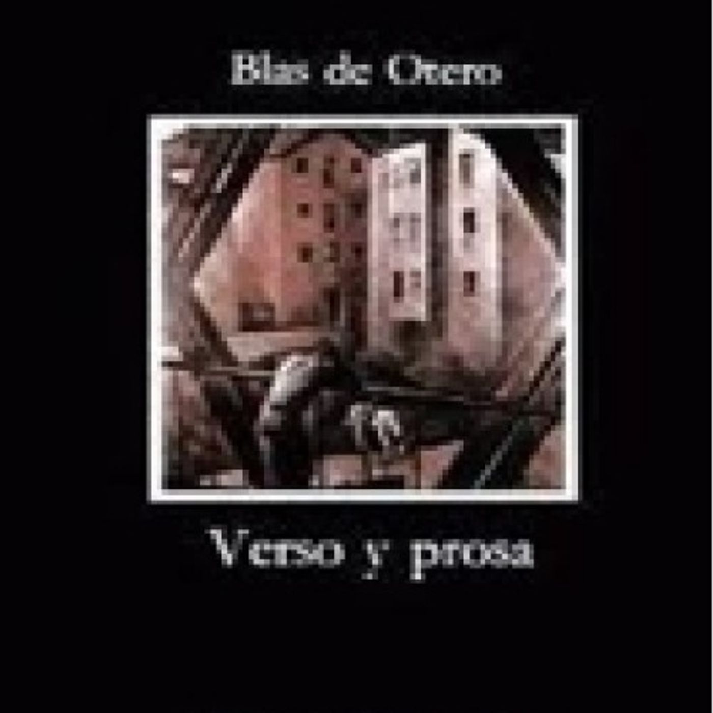 (Resumen) Verso y prosa - Blas de Otero