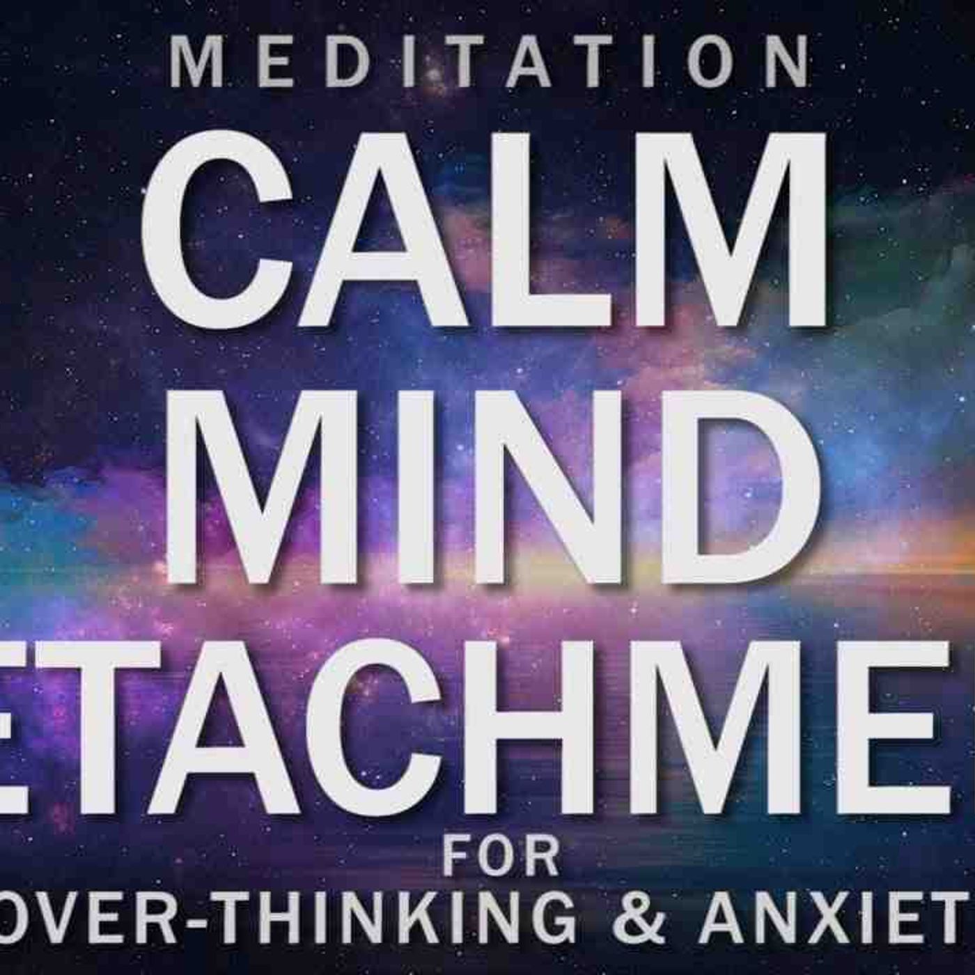 Guided Meditation for Calm Mind _ Detachment from Overthinking _ Breathing Relaxation for Anxiety(MP3_160K) episode artwork