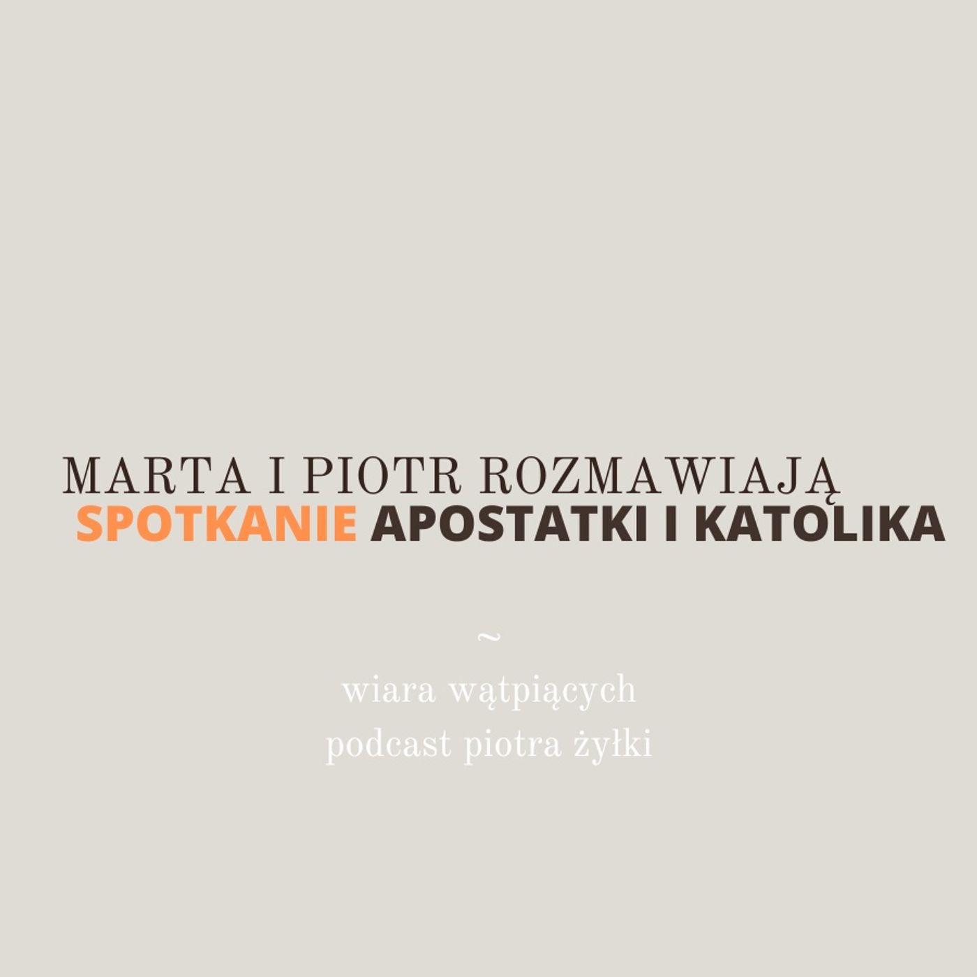 Spotkanie apostatki i katolika | Wiara wątpiących #5