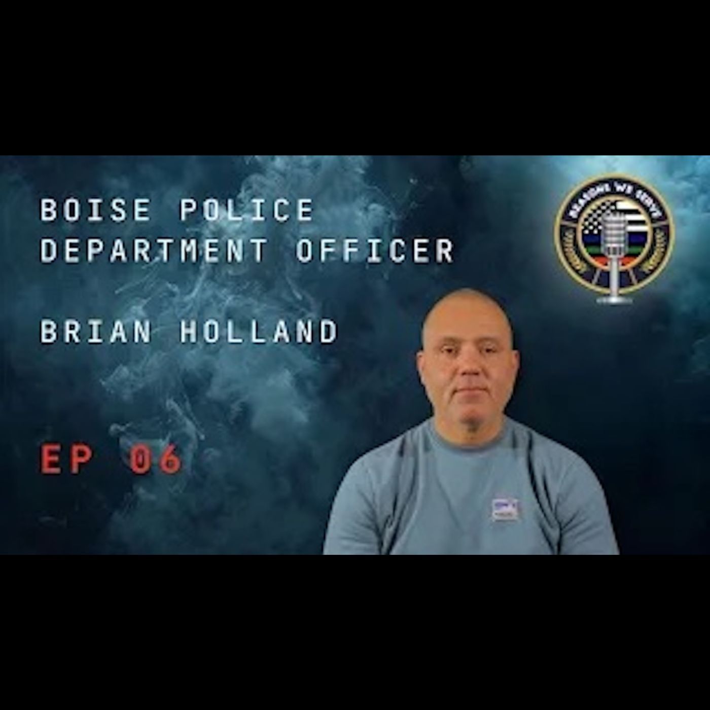 Episode 6 Boise Police Department Officer Brian Holland