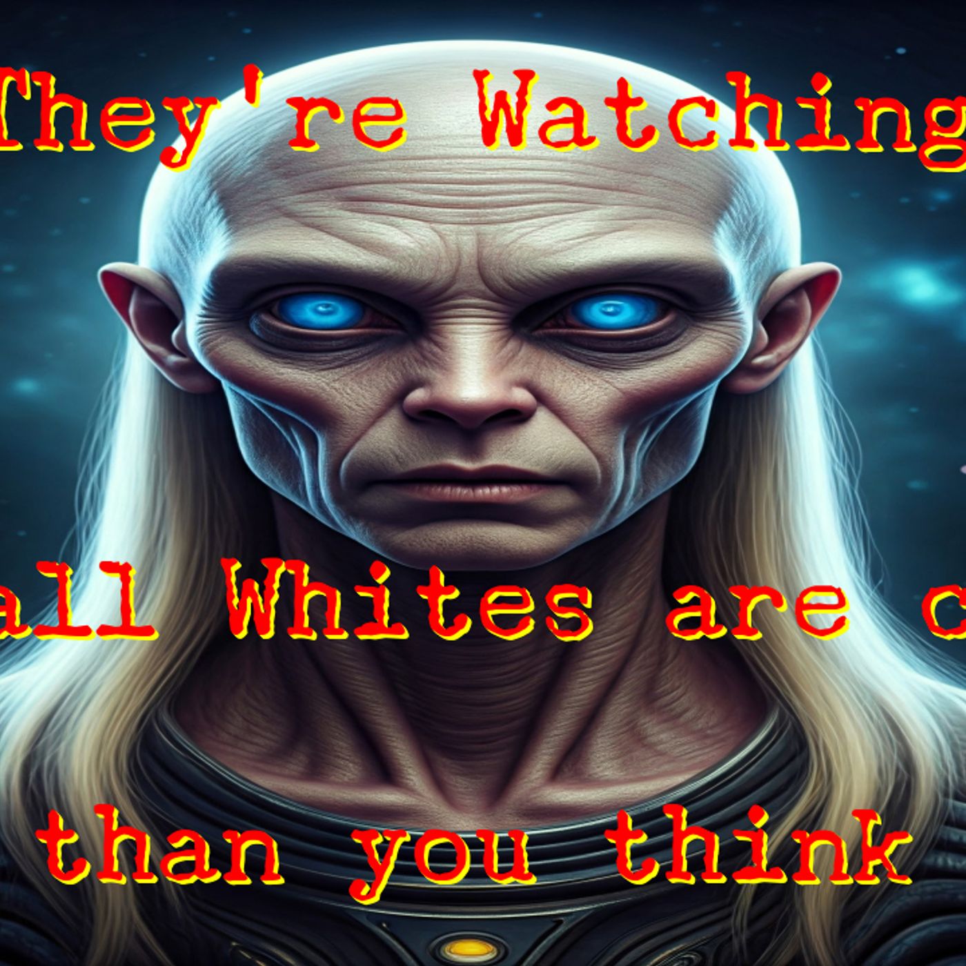 They're Watching: The Tall Whites are closer than you think