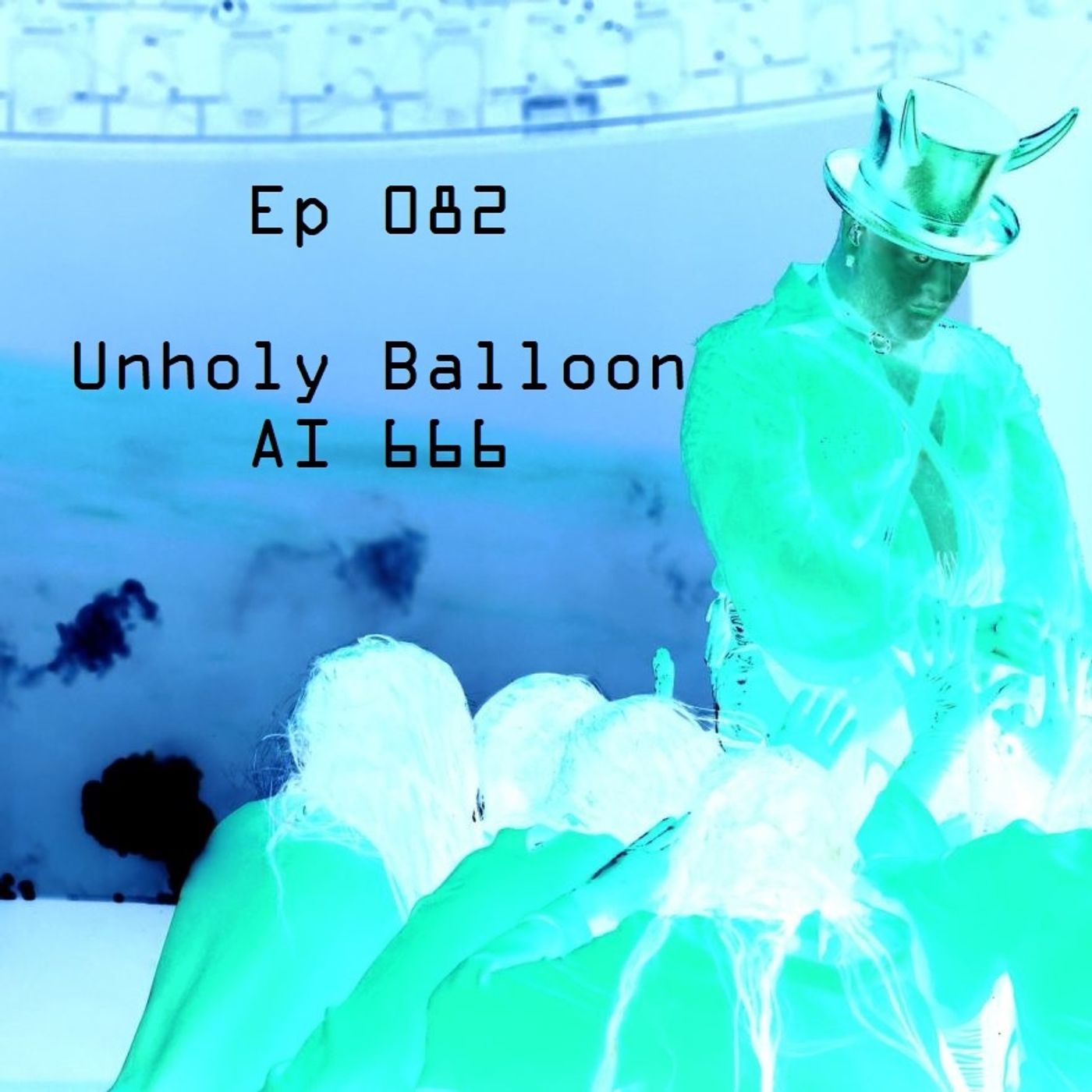 Ep 082 - Unholy Balloon AI 666 episode artwork