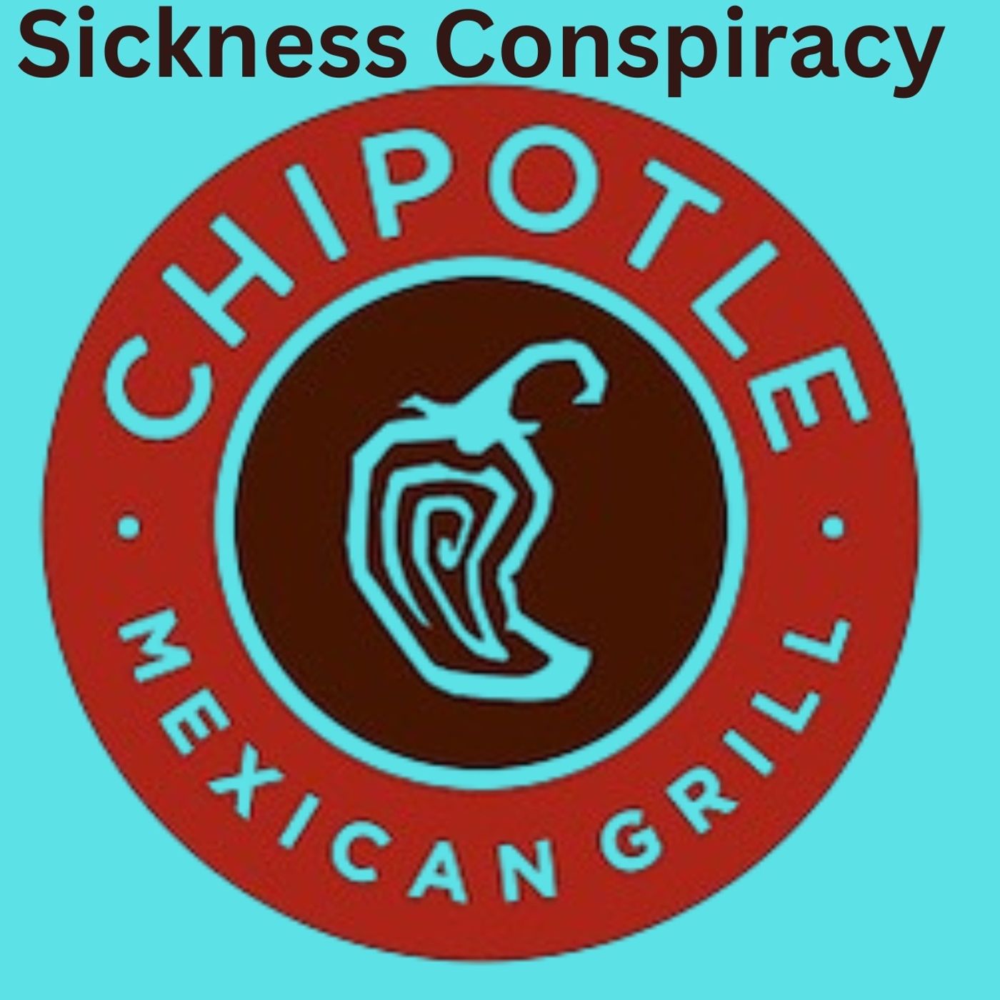 The Chipotle  Sickness Conspiracy