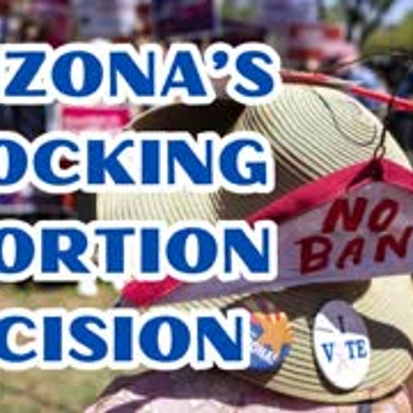 Arizona FLIPS on pro-lifers California's Governor calls out police response to protests episode artwork