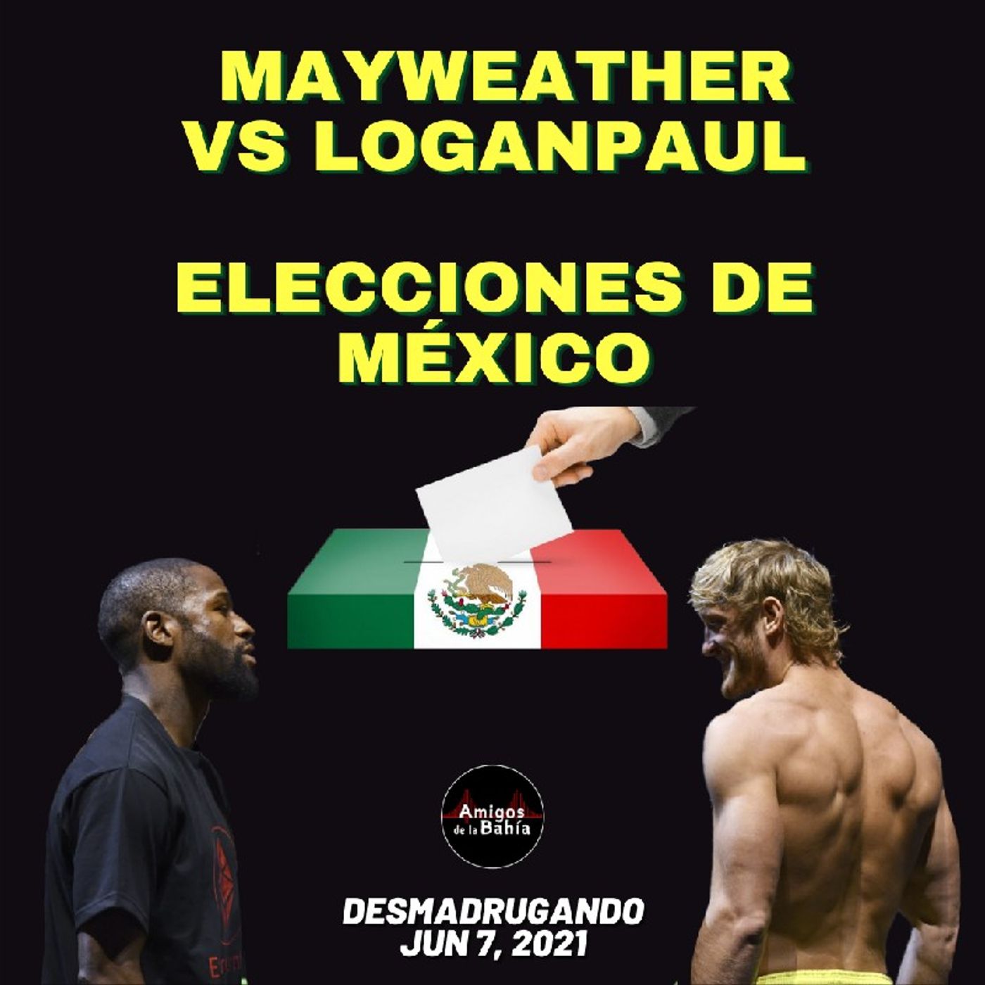 32.  Mayweather vs LoganPaul,Elecciones de México DESMADRUGANDO Junl 7, 2021