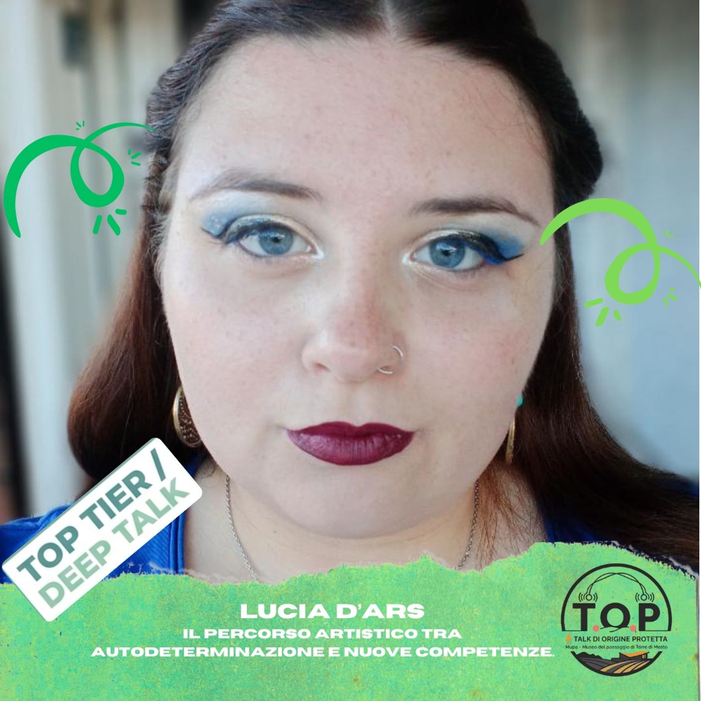 TOP TIER/DEEP TALK - LUCIA D'ARS - il percorso artistico tra autodeterminazione e nuove competenze. — T.O.P. - talk di origine protetta cover