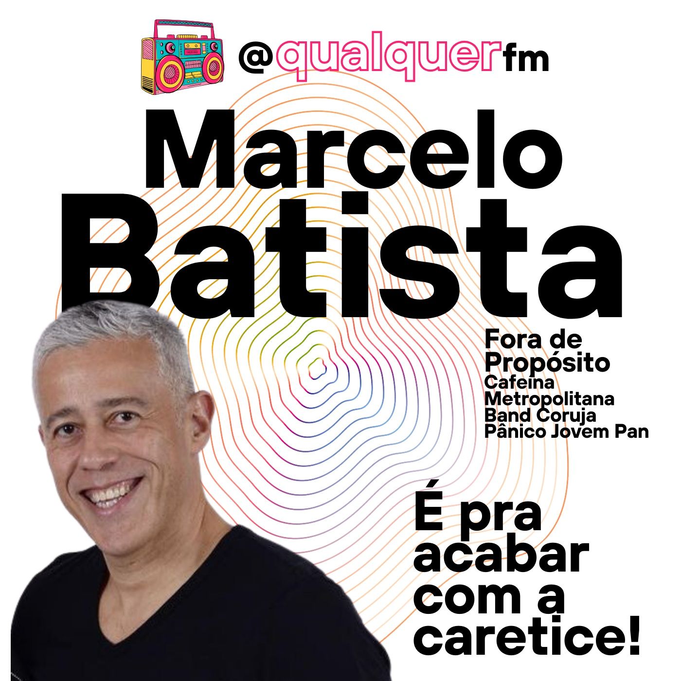 MARCELO BATISTA: é pra acabar com a caretice do rádio!