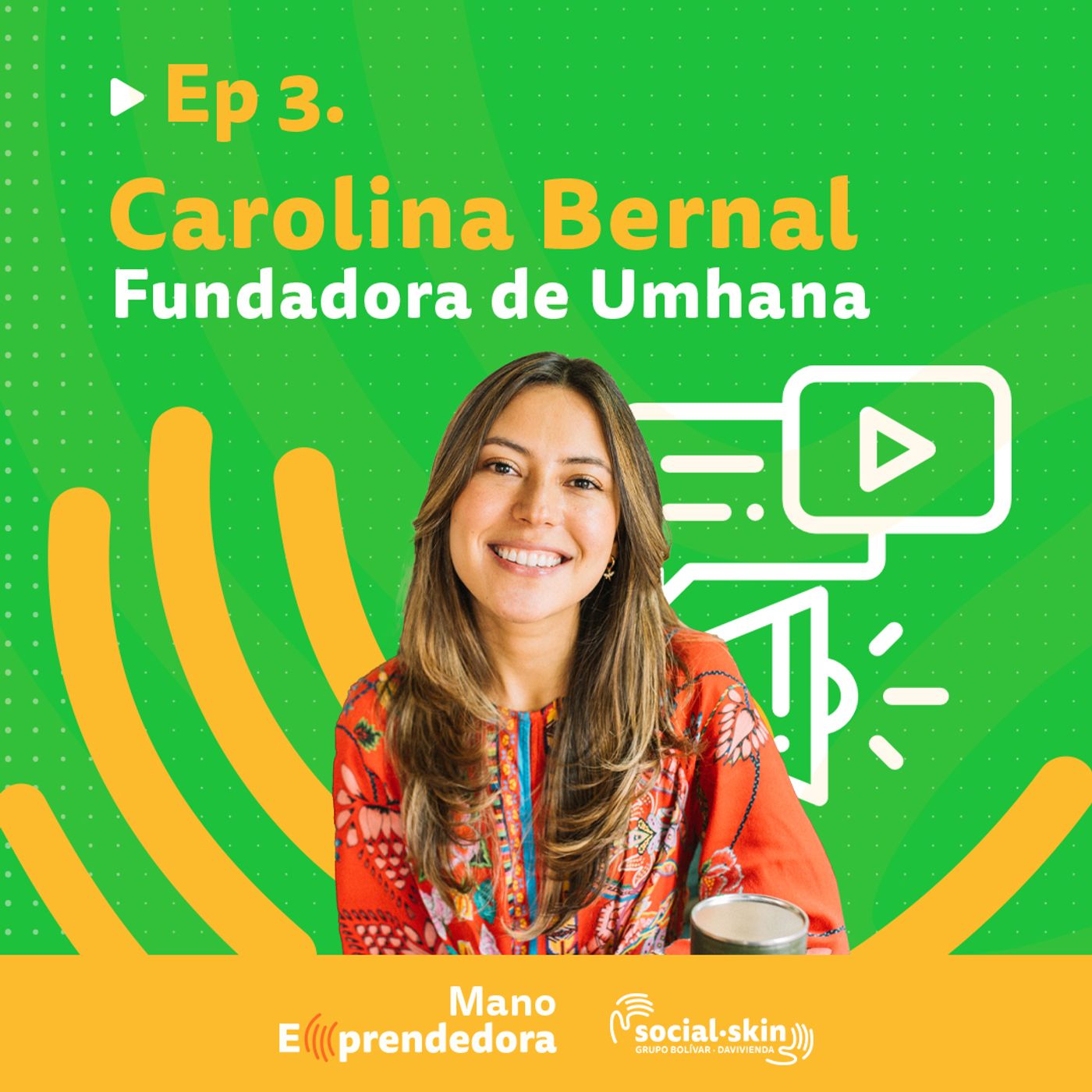 Ep 3. Canales Digitales: El Secreto Para Los Nuevos Emprendimientos - Carolina Bernal, Fundadora de Umhana