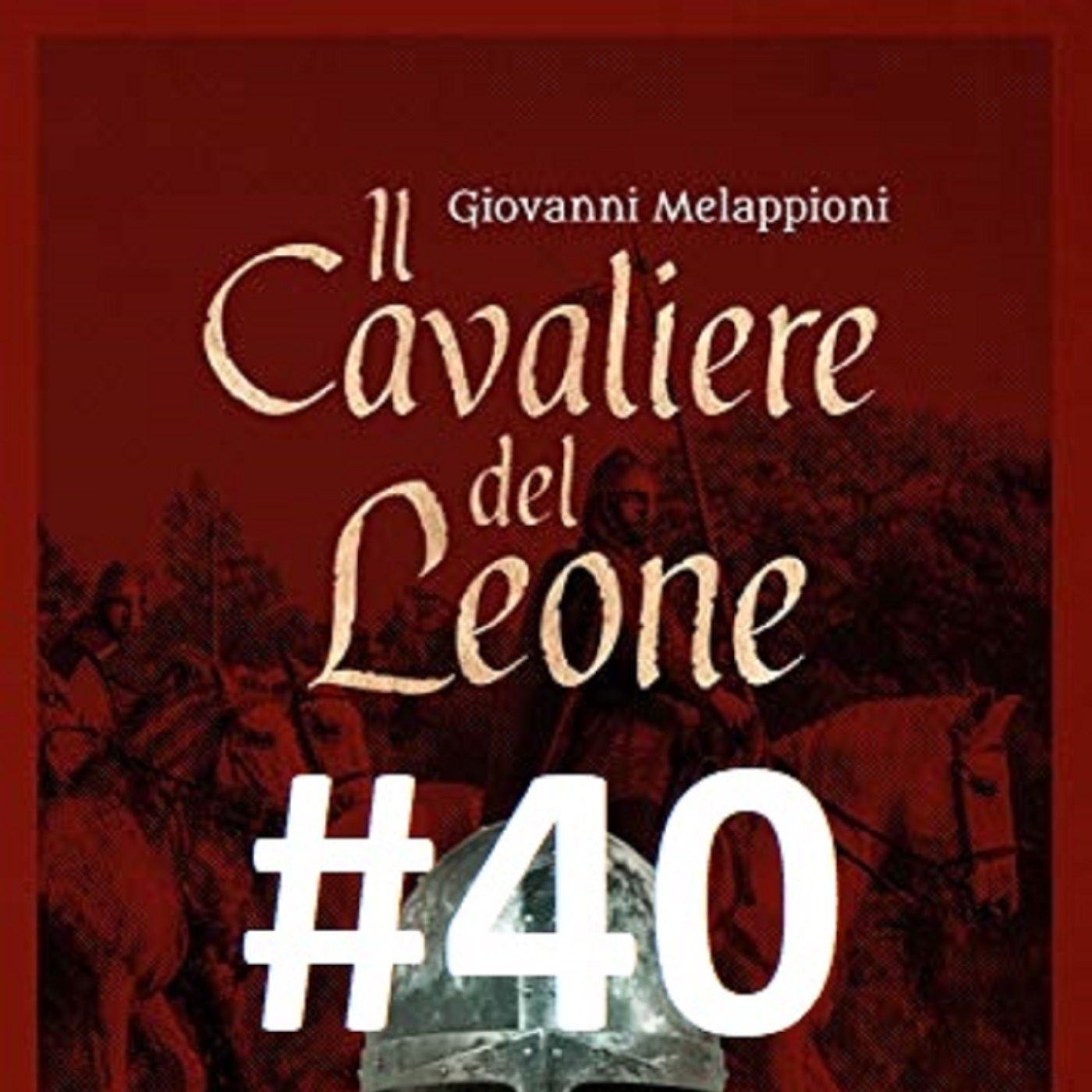 COMINCIAMOLO INSIEME 5: IL cavaliere del leone di Giovanni Melappioni - Puntata 40 episode artwork