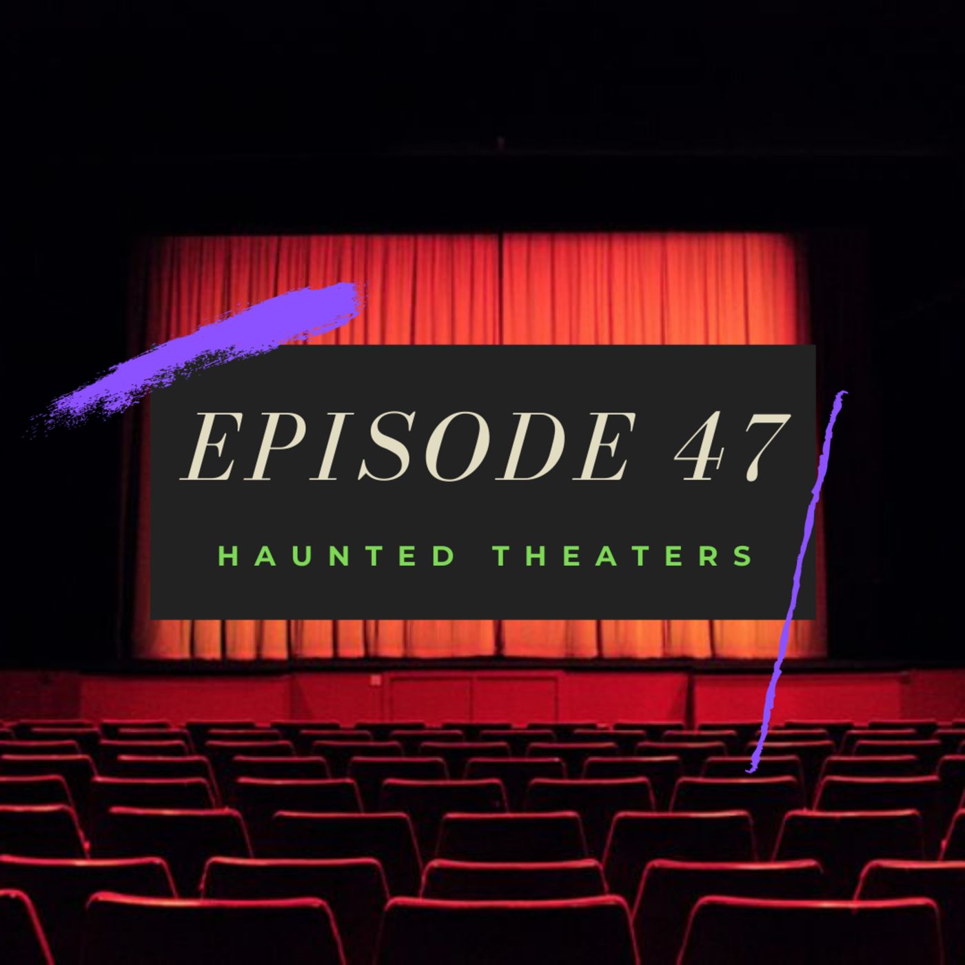 Ep. 47: Haunted Theaters Image