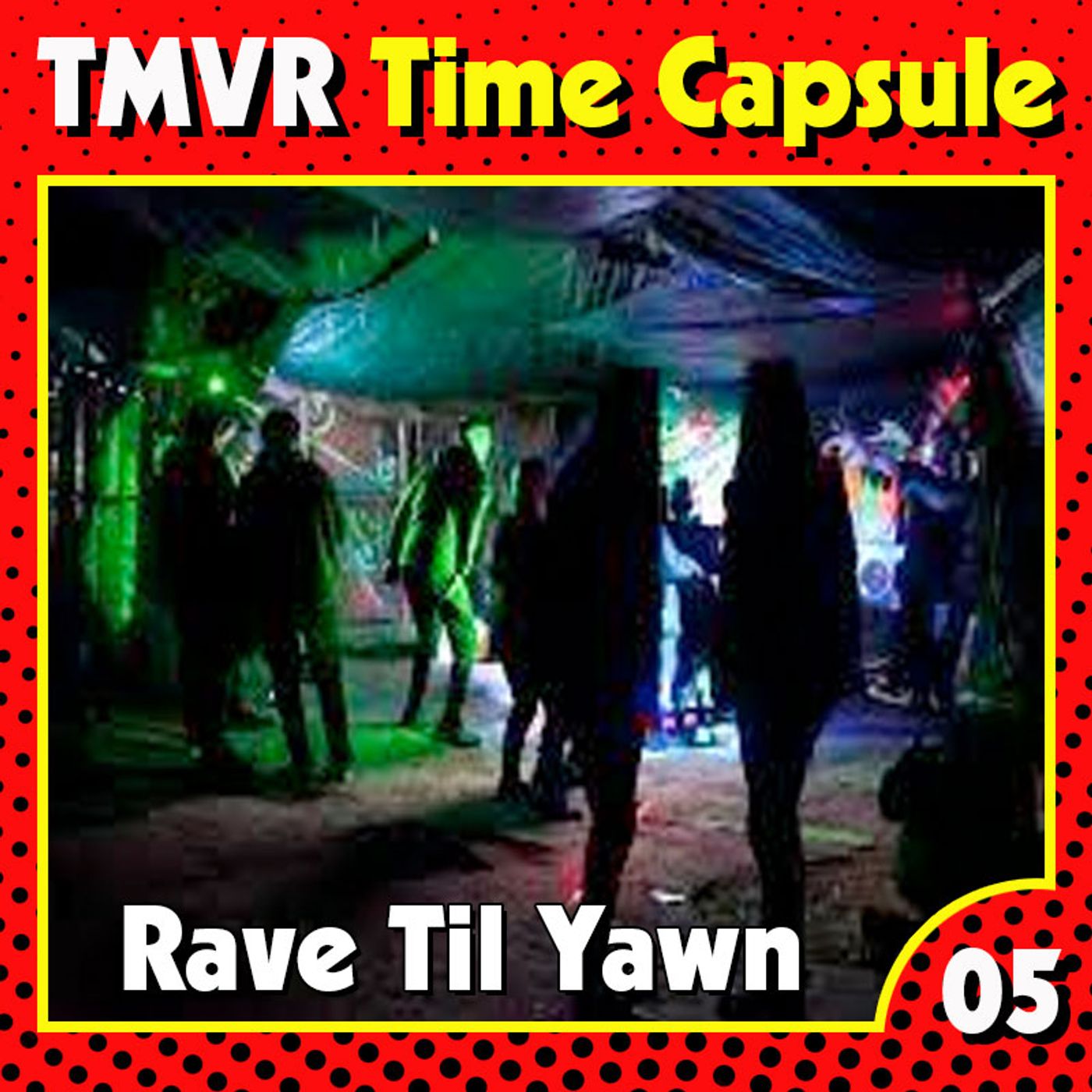 TMVR-Time Capsule-05-Rave Til Yawn