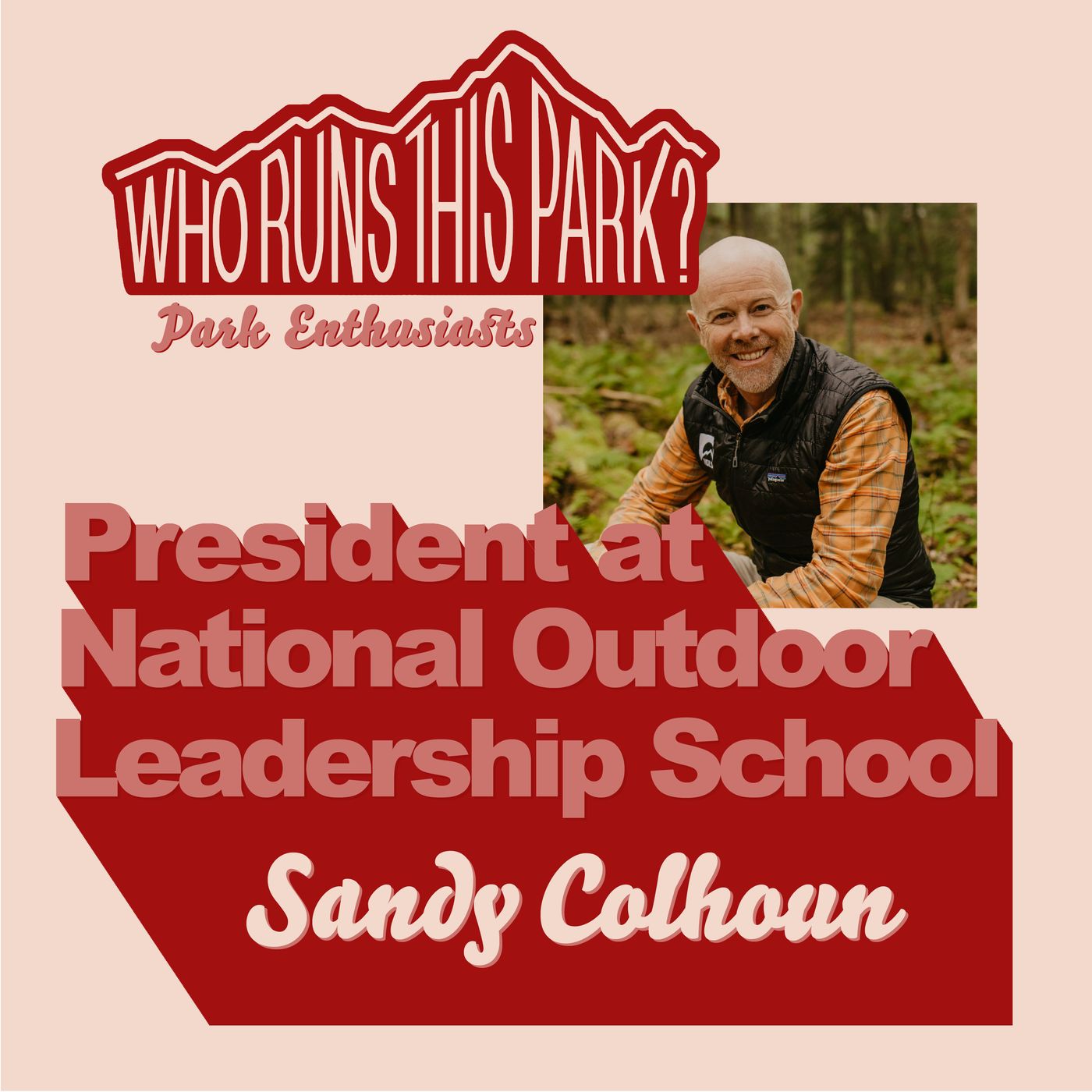 [Park Enthusiasts] National Outdoor Leadership School (NOLS) President: Sandy Colhoun