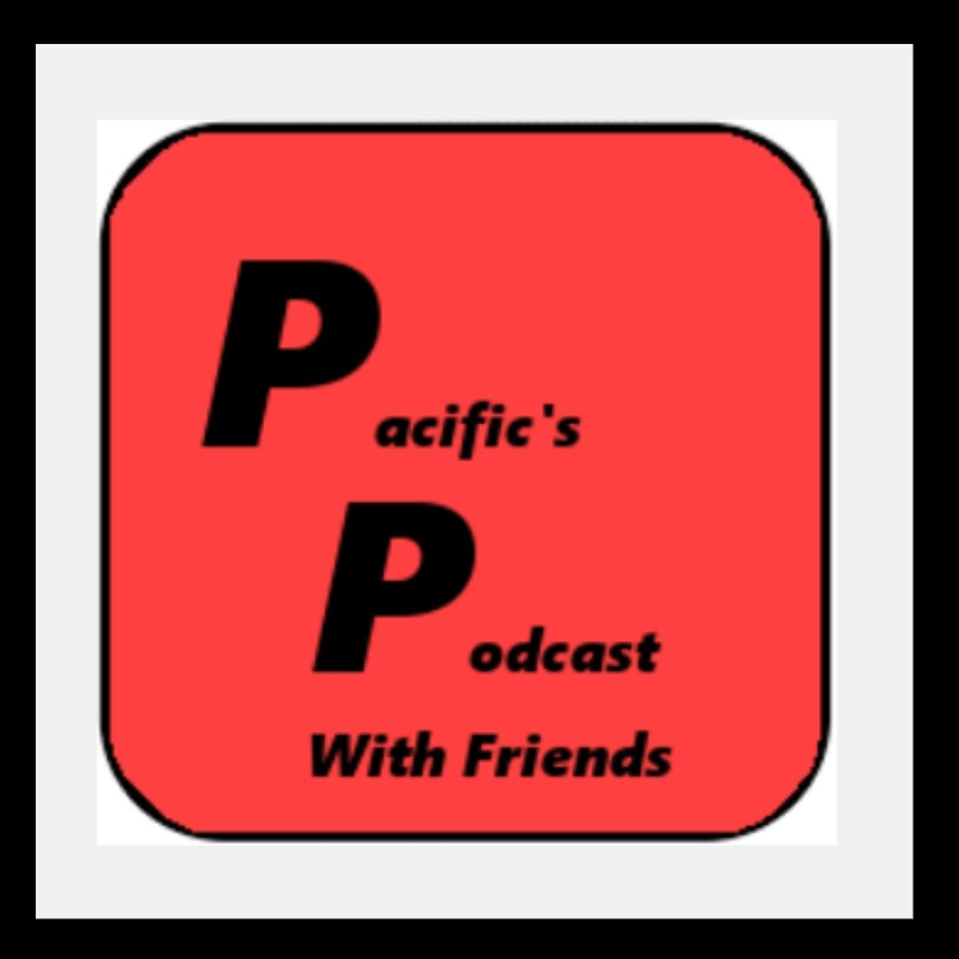 Pacific's Podcast With Friends