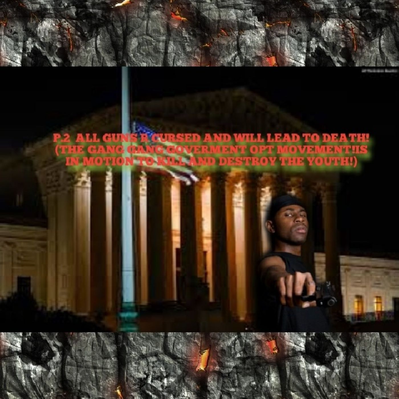 P.2 ALL GUNS R CURSED AND WILL LEAD TO DEATH!(THE GANG GANG GOVERNMENT OPT MOVEMENT!IS IN MOTION TO KILL AND DESTROY THE YOUTH!) episode artwork