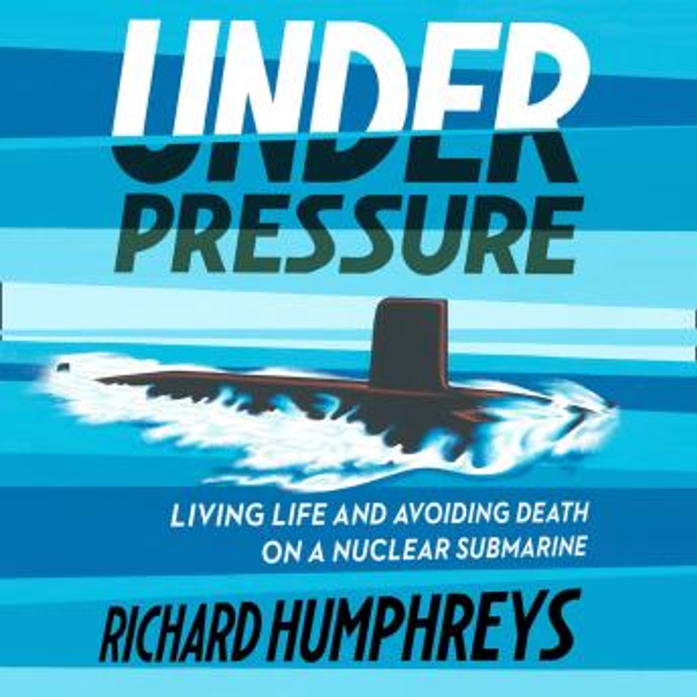 Under Pressure: Living Life and Avoiding Death on a Nuclear Submarine by Richard Humphreys episode artwork