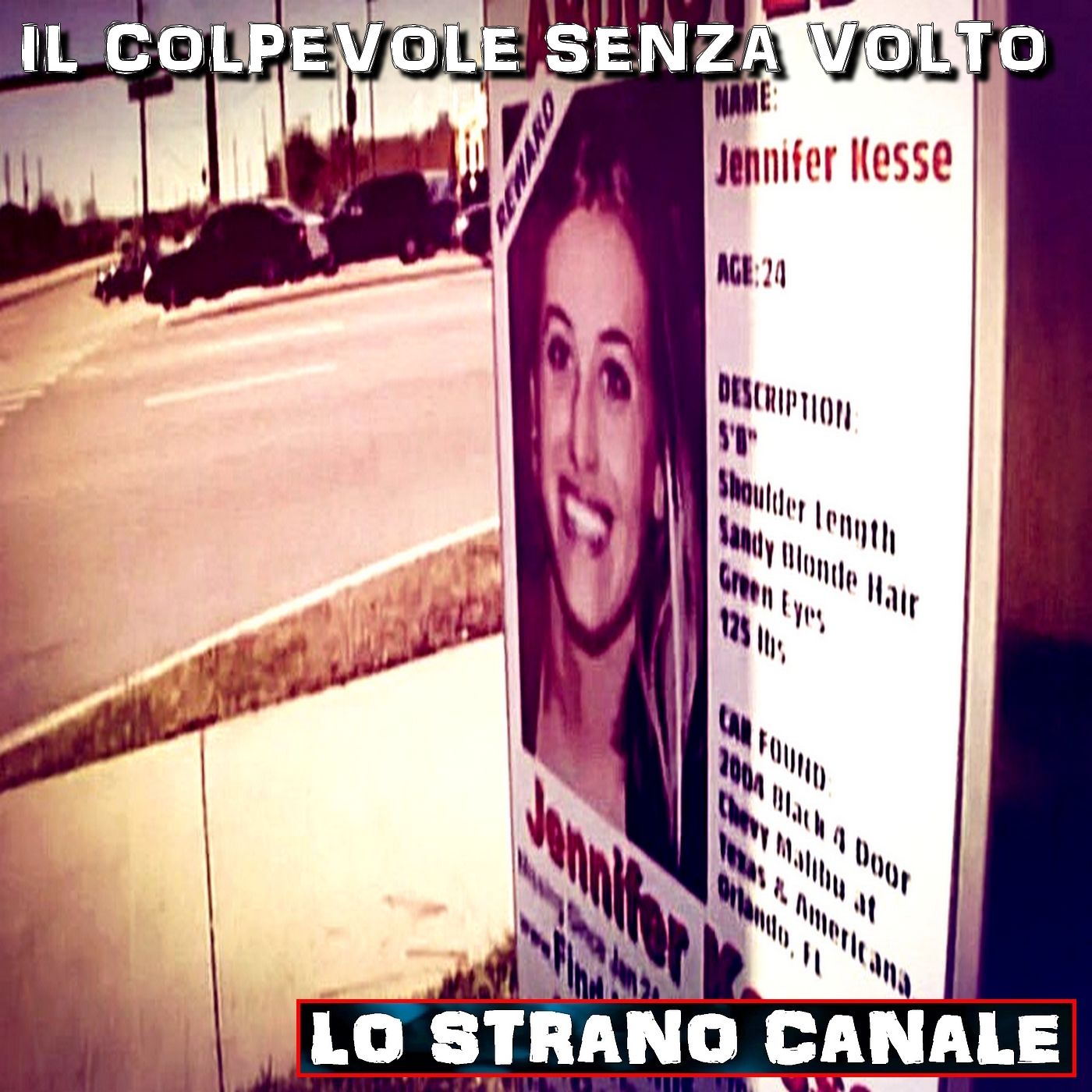 cover of episode IL COLPEVOLE SENZA VOLTO - Il caso di Jennifer Kesse (Lo Strano Canale Podcast)