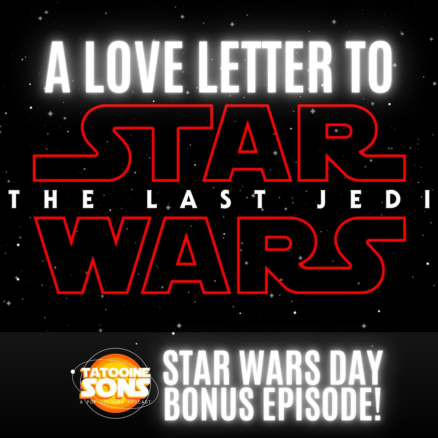 A Love Letter to The Last Jedi (Star Wars Day Bonus Episode 2022)