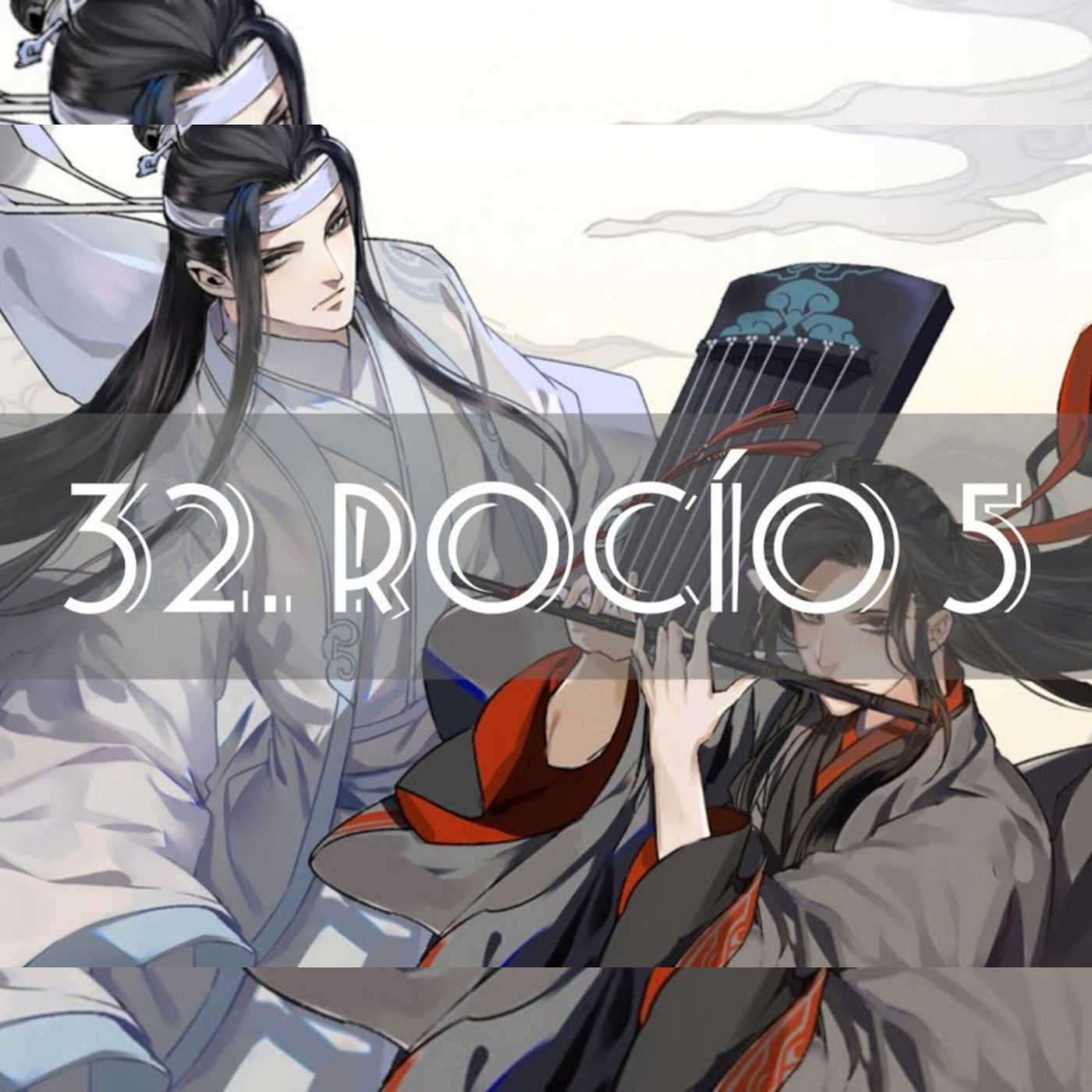 AUDIOLIBRO Mo Dao Zu Shi • El Gran Maestro de la Cultivación Demoníaca - 32. Rocío 5