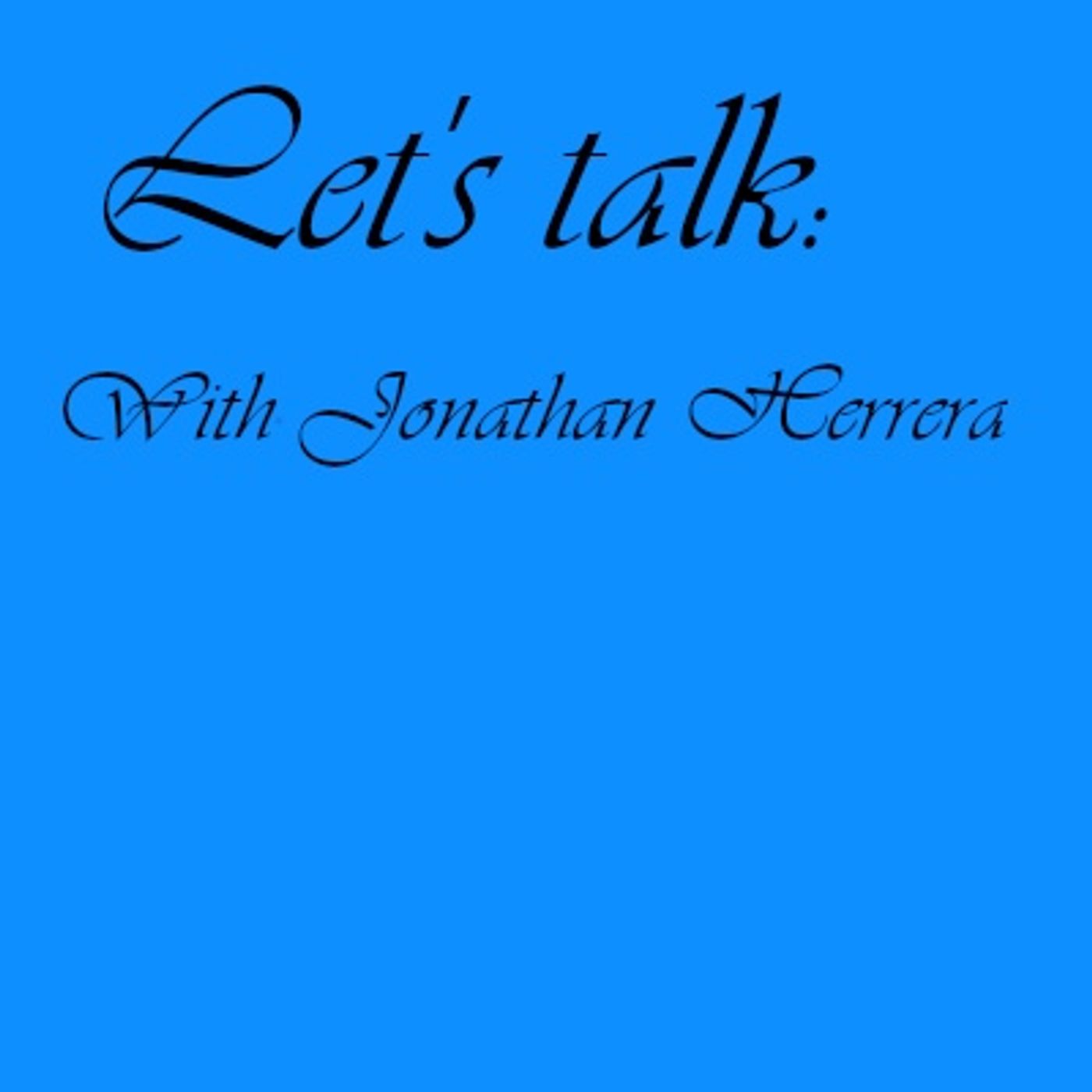 Let's Talk: With Jonathan Herrera