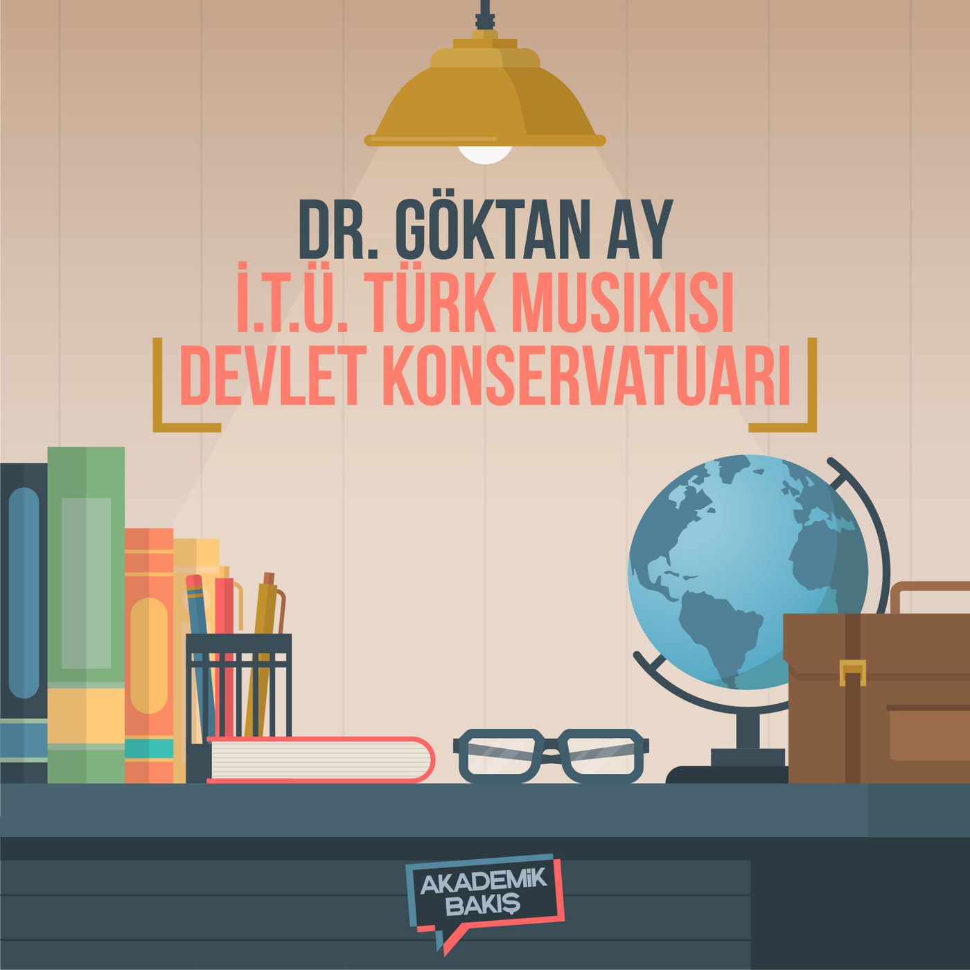 Akademik Bakış - Dr. Göktan Ay - İ.T.Ü. Türk Musikisi Devlet Konservatuarı episode artwork