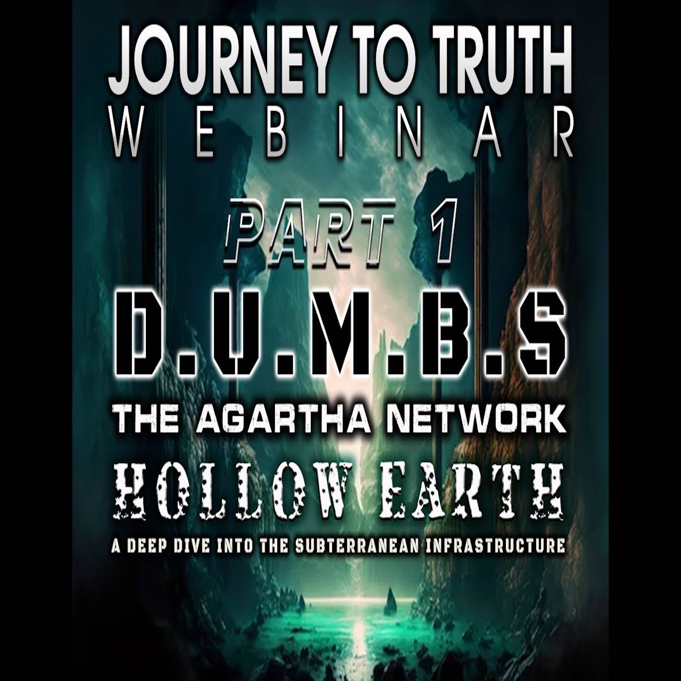 WEBINAR | D.U.M.B.s - The Agartha Network - Hollow Earth (Part 1)
