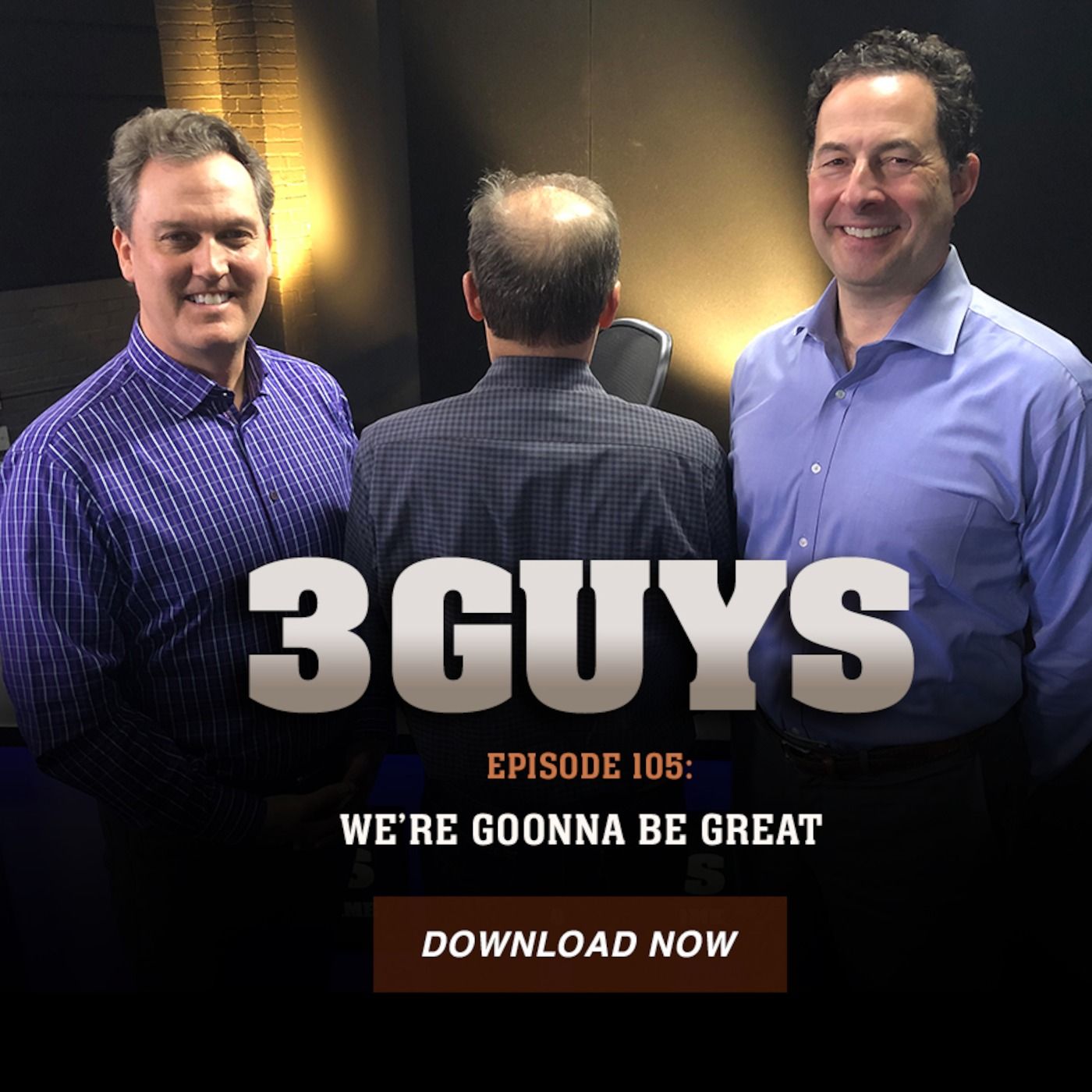 Three Guys Before The Game - We are gonna be great (Episode 105)