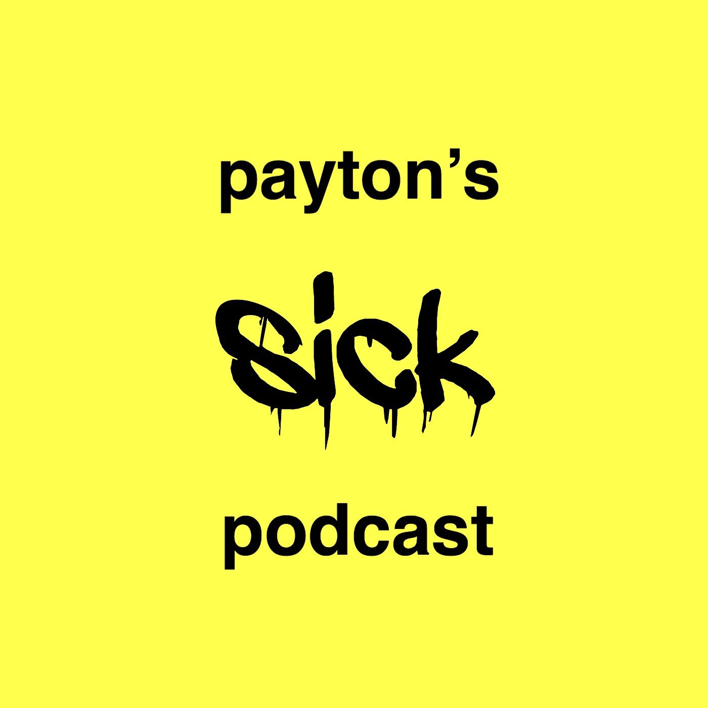 payton’s sick podcast