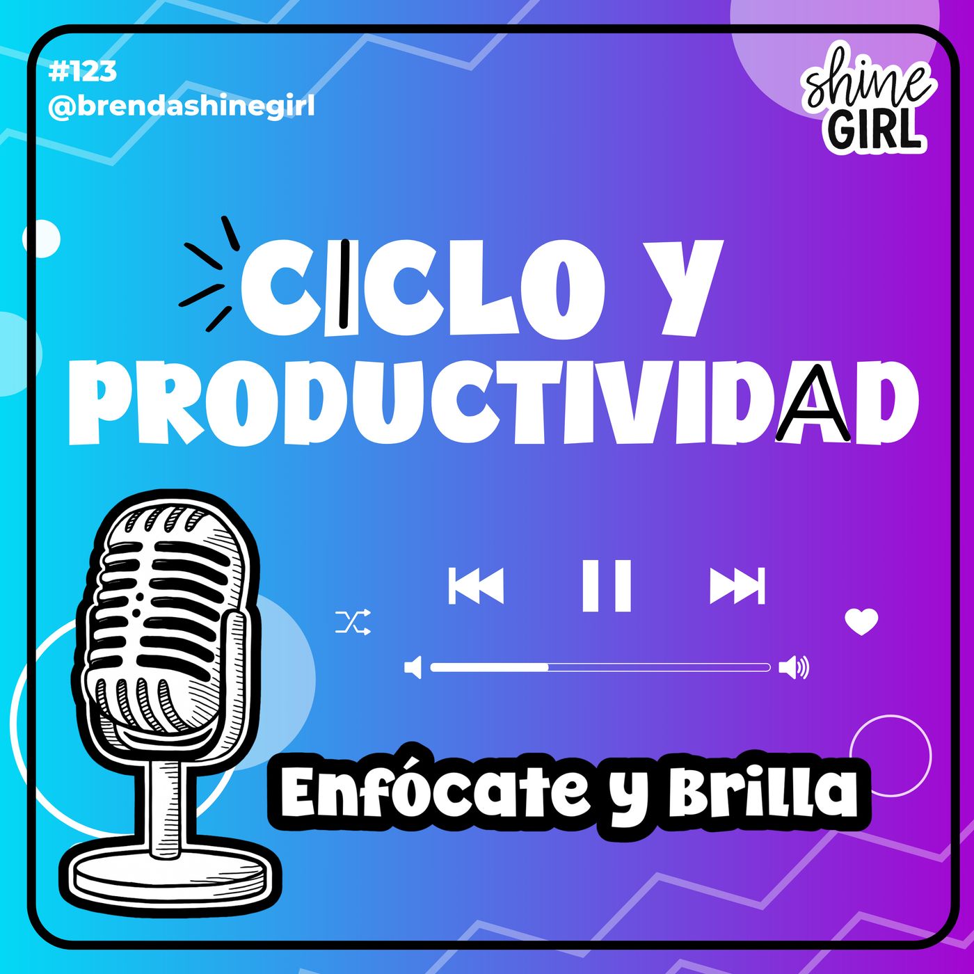 #123 | Ciclo y Productividad | Enfócate y Brilla episode artwork