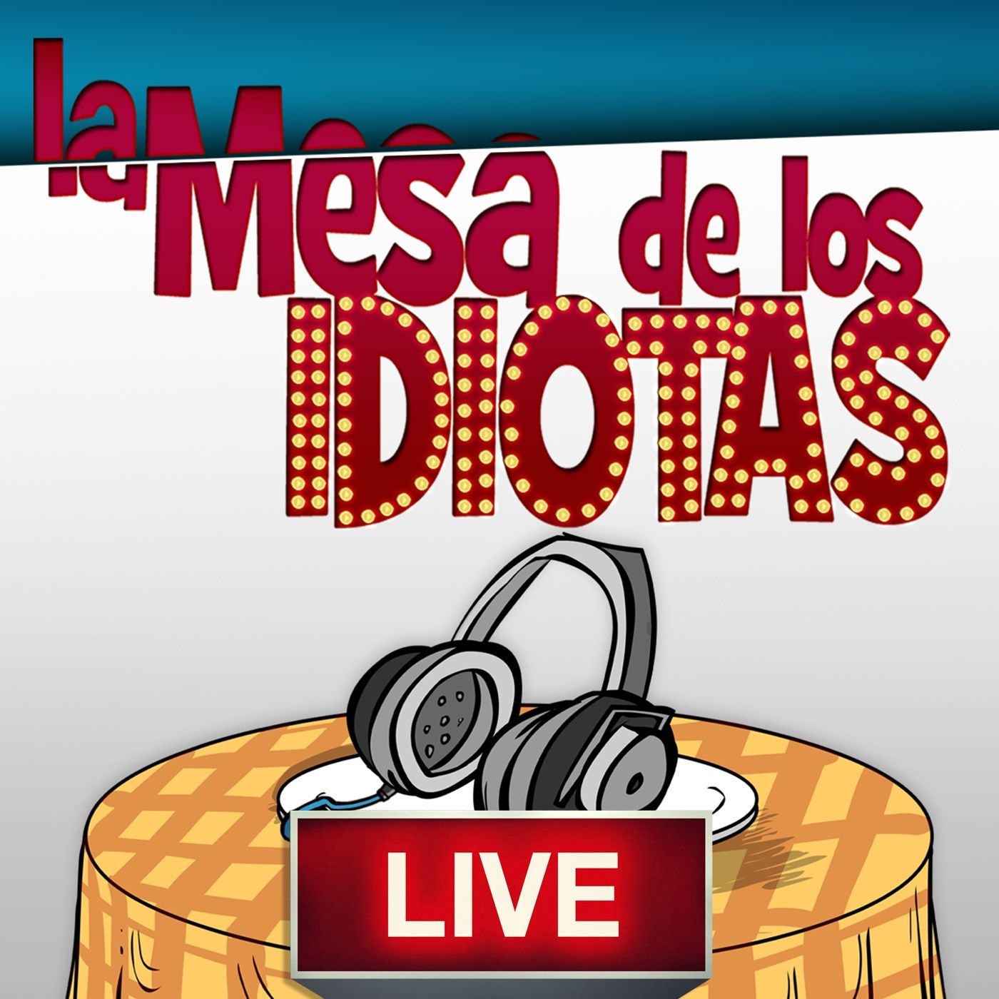 La Mesa de los Idiotas Live