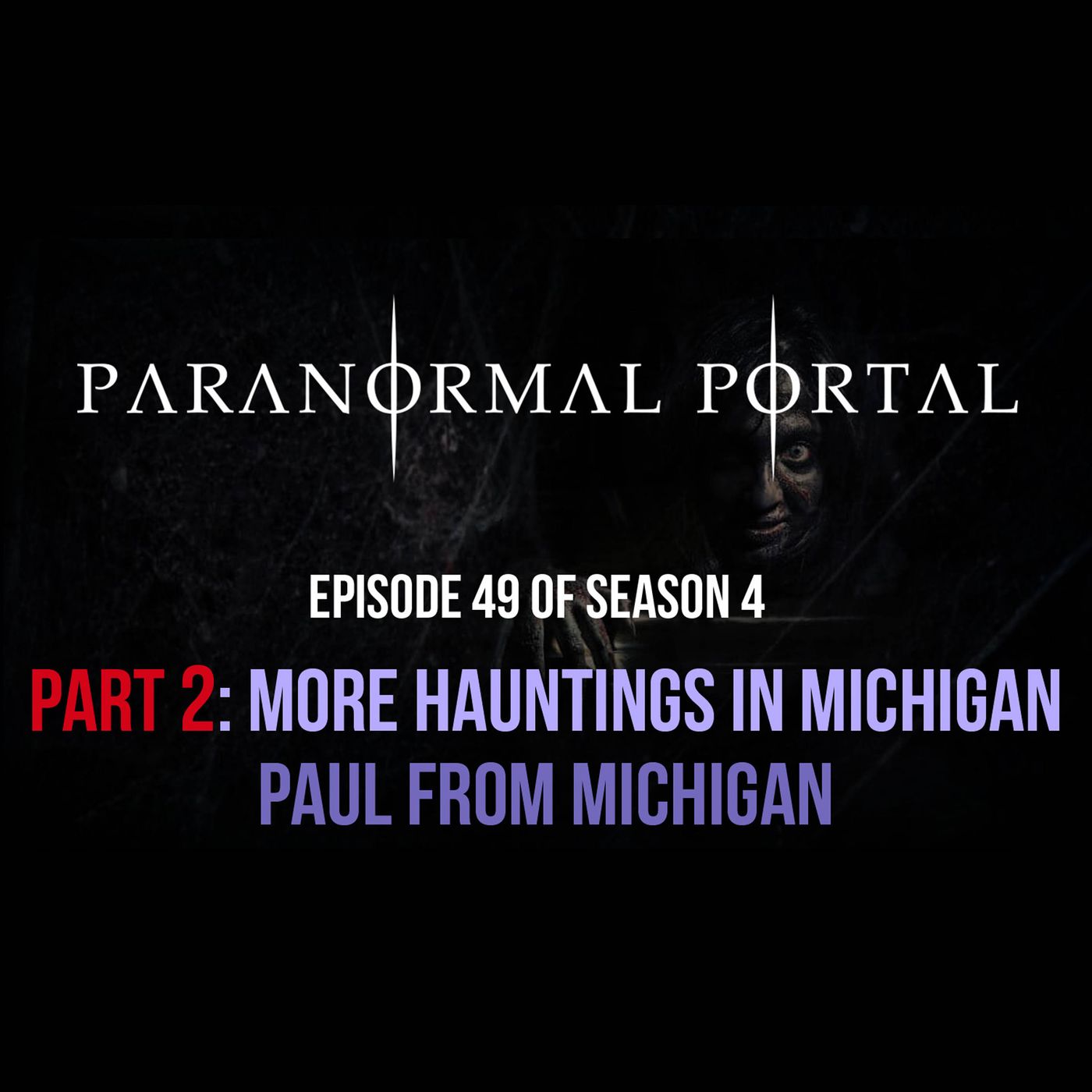 S4EP49 - PART 2-More Hauntings in Michigan - Paul from Michigan episode artwork
