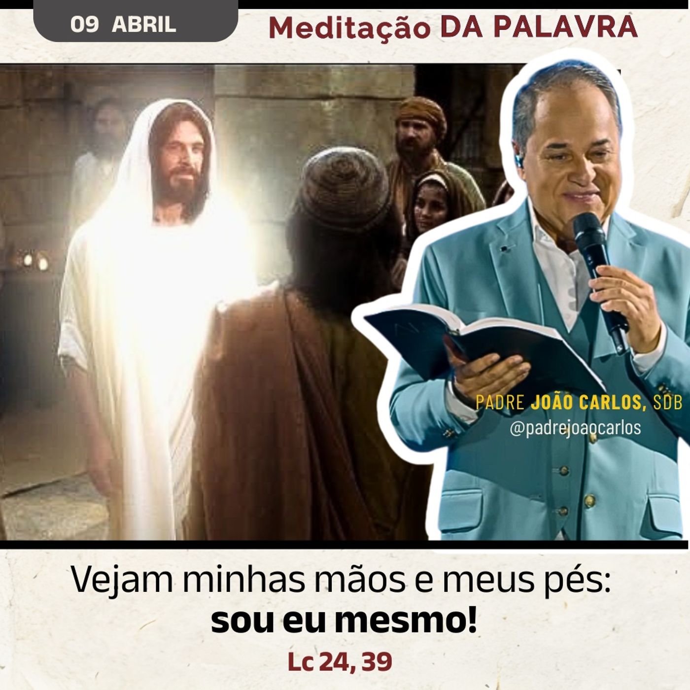 09 Abril - Meditação da Palavra do Senhor 09 Abril - Meditação da Palavra do Senhor