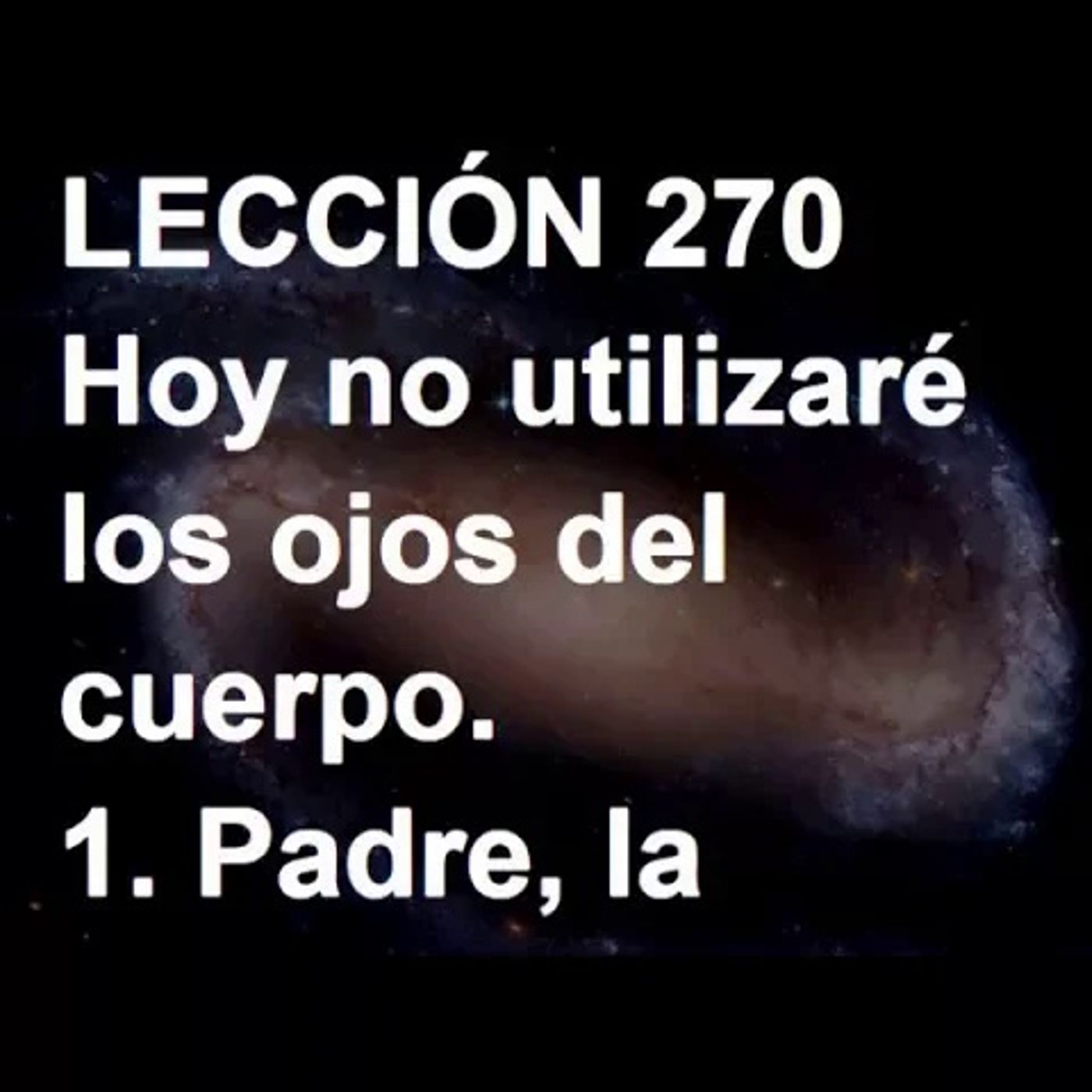 LECCIÓN 270 - Libro de Ejercicios. Un Curso de Milagros (Audiolibro) episode artwork