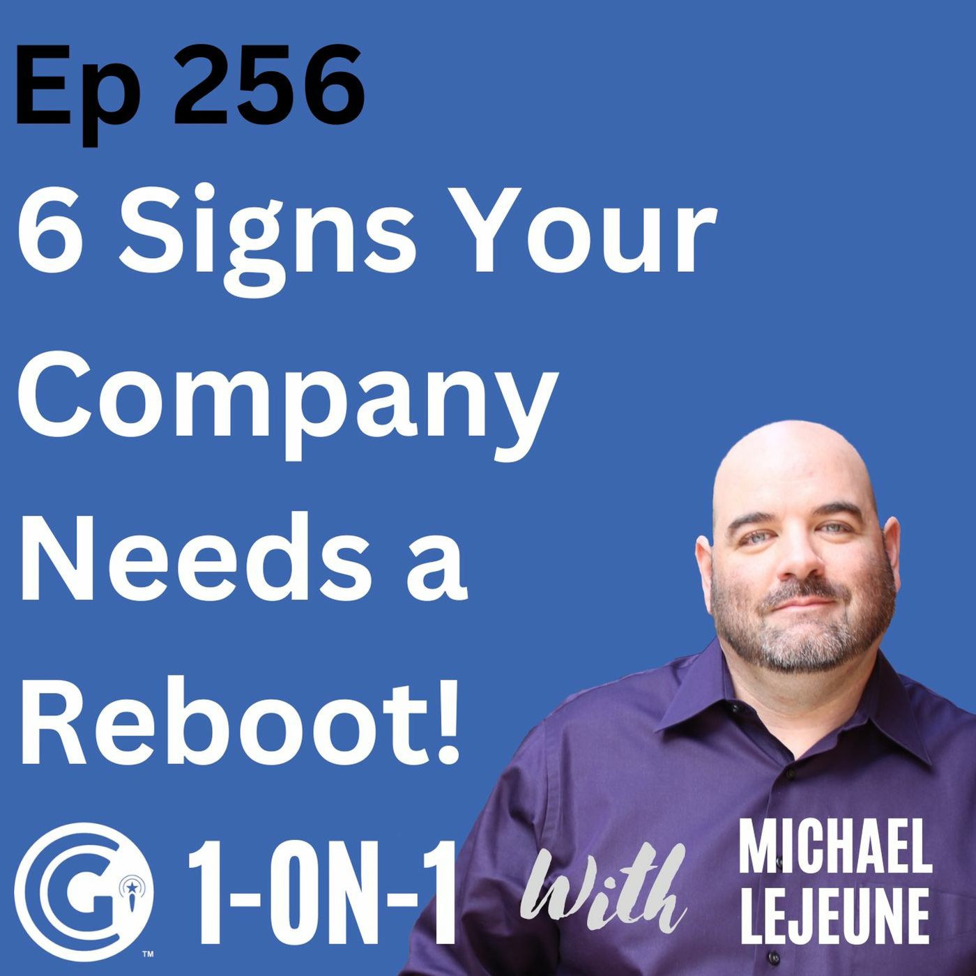 Ep 256: 6 Signs That Your Company Needs an Extreme Reboot episode artwork