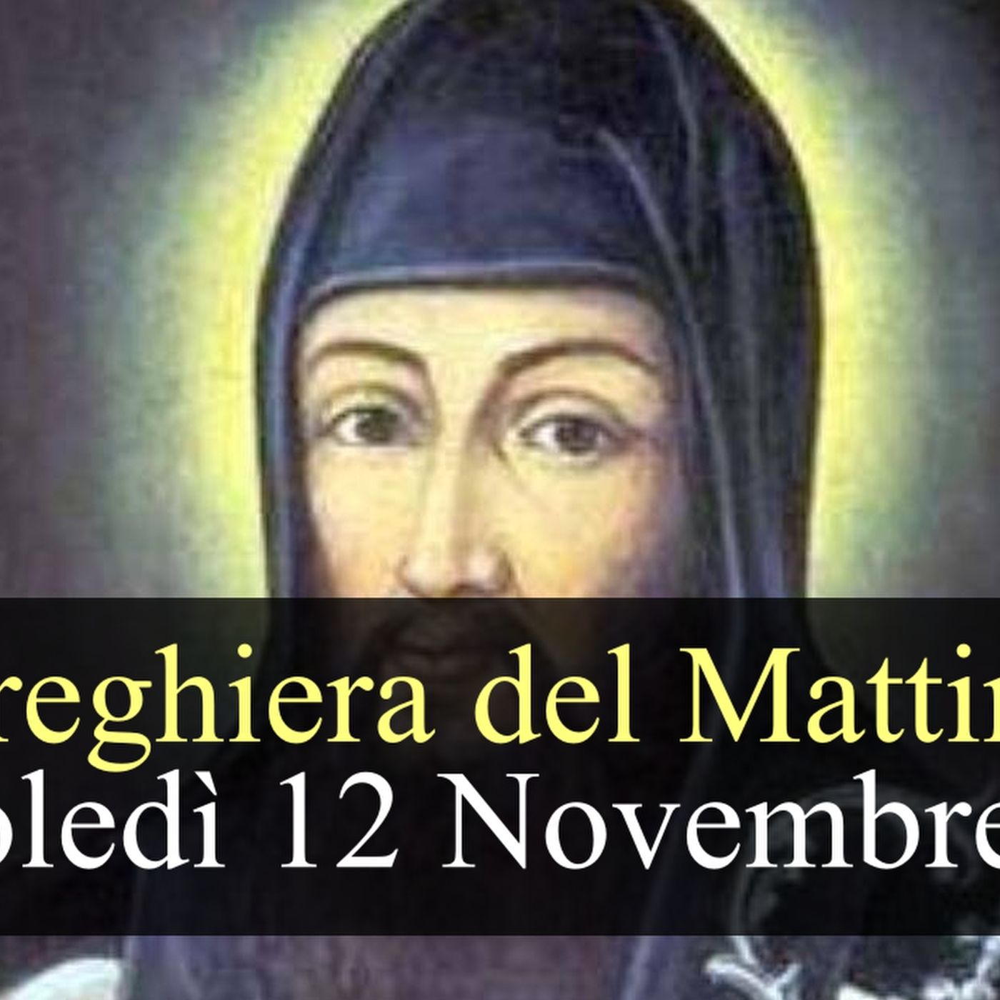 Preghiera del Mattino MERCOLEDI 12 NOVEMBRE 2025 ❤️ Lodi Mattutine Memoria San Giosafat, Vescovo e Martire Preghiera del Mattino MERCOLEDI 12 NOVEMBRE 2025 ❤️ Lodi Mattutine Memoria San Giosafat, Vescovo e Martire