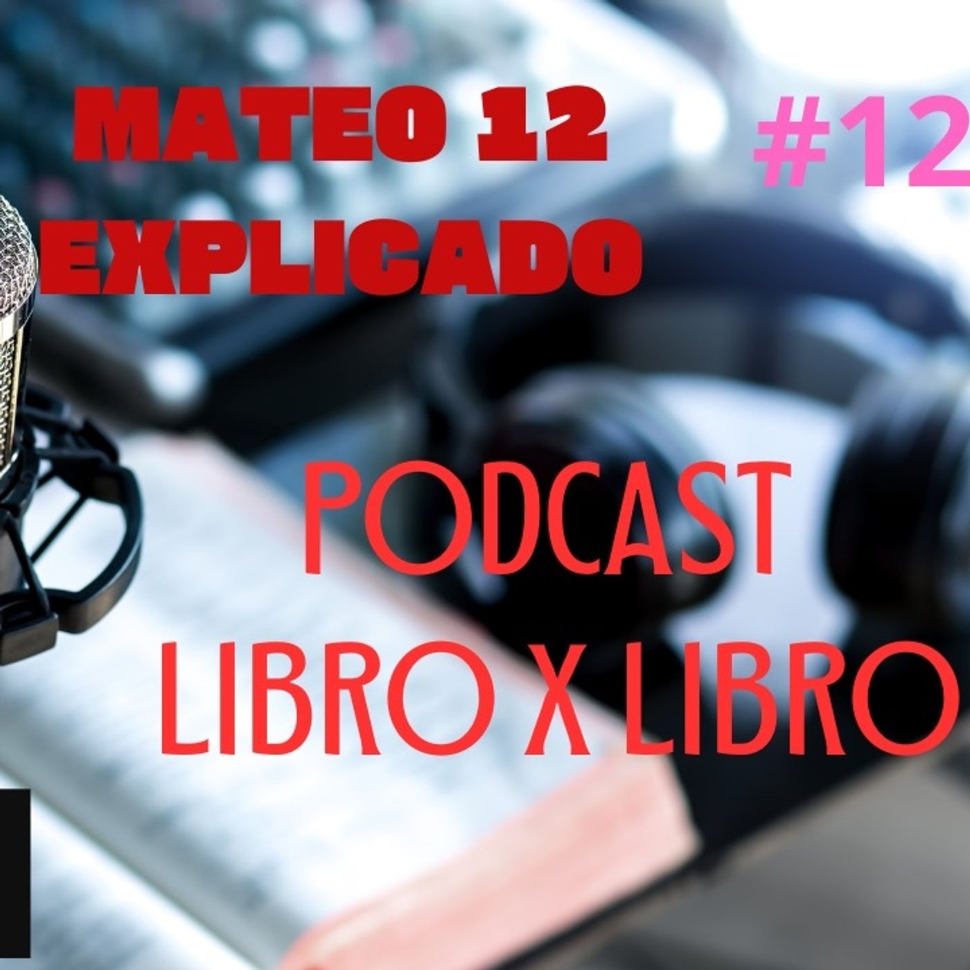 Mateo 12 Explicado : El Señor del Sábado, el Pecado Imperdonable y la Autoridad de Jesús🎙️ episode artwork