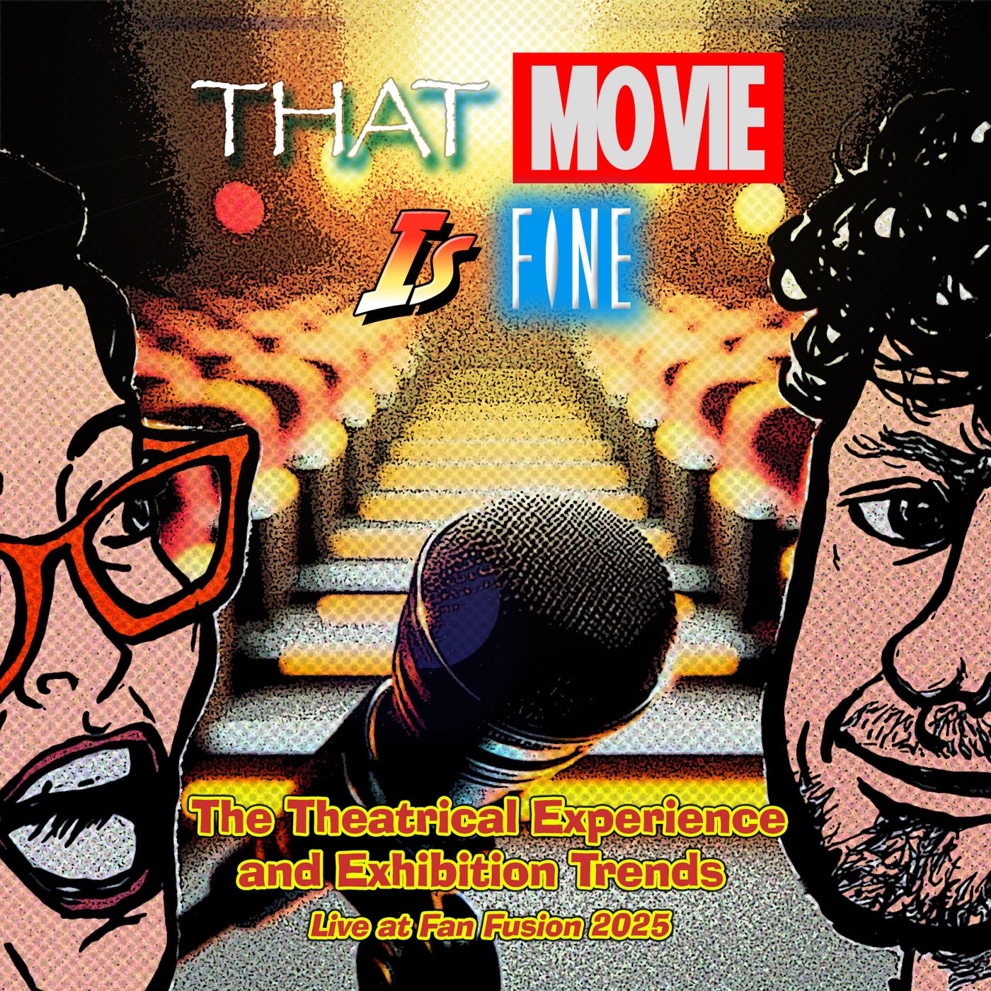 Episode 51 - Theatrical Exhibition and Trends (Live at PHX Fan Fusion 2025)