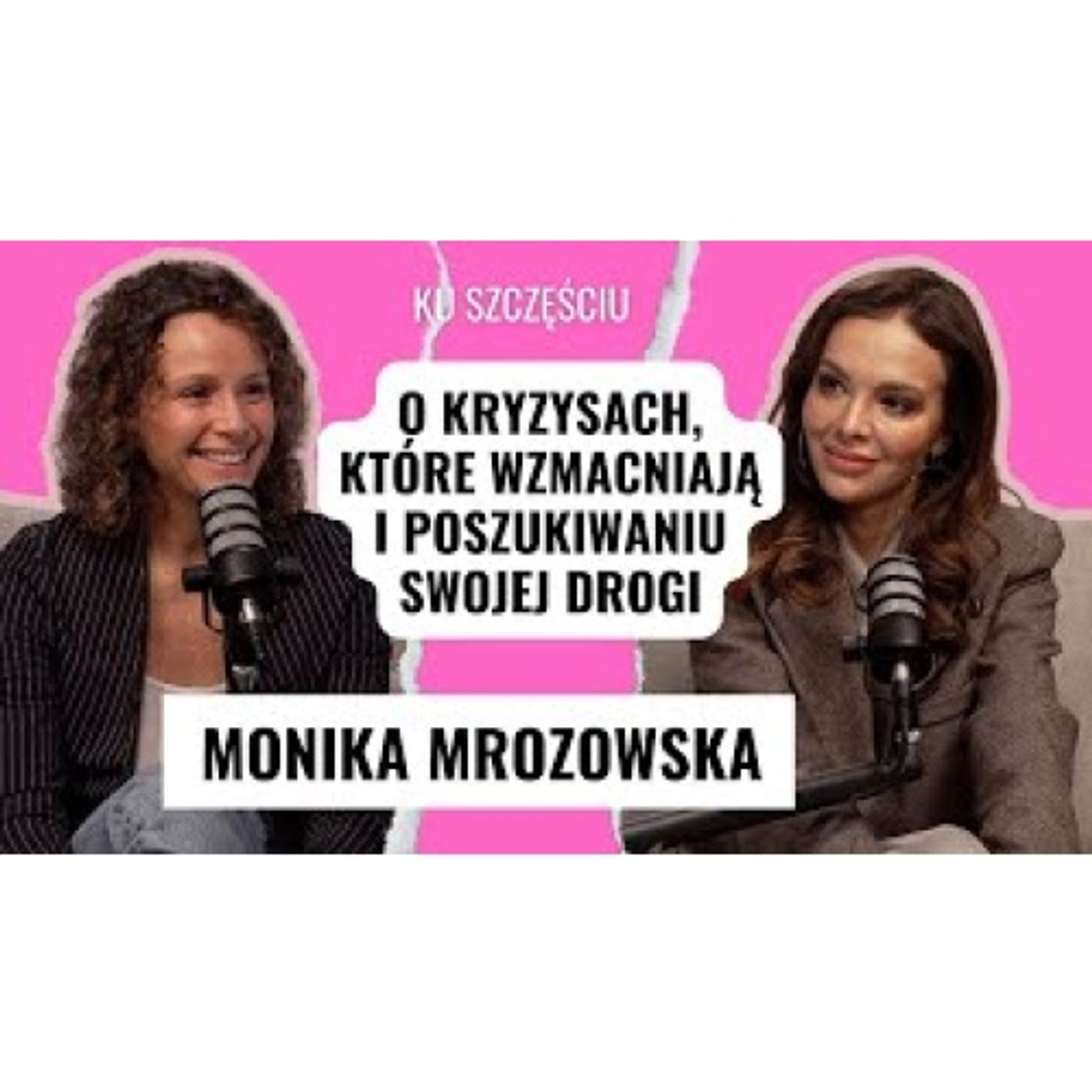 MONIKA MROZOWSKA: o kryzysach, które wzmacniają i poszukiwaniu swojej drogi
