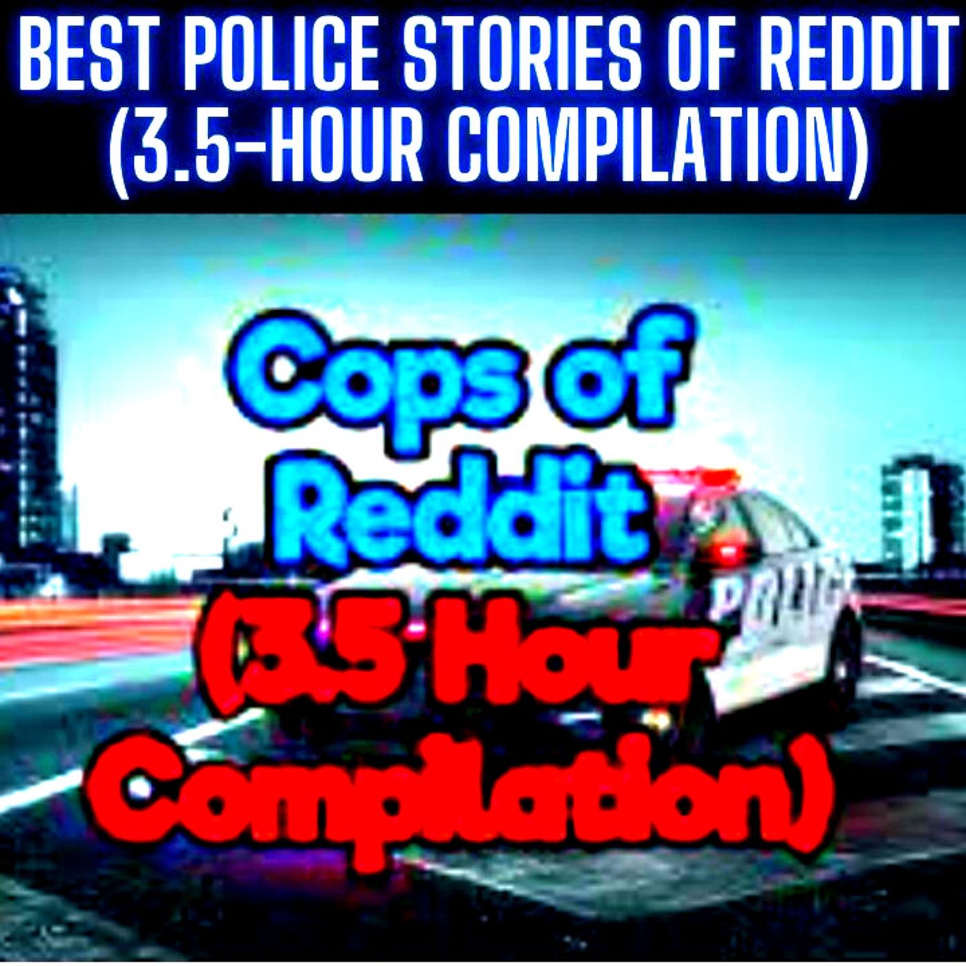 Best Police Stories of Reddit (3.5-Hour Compilation)
