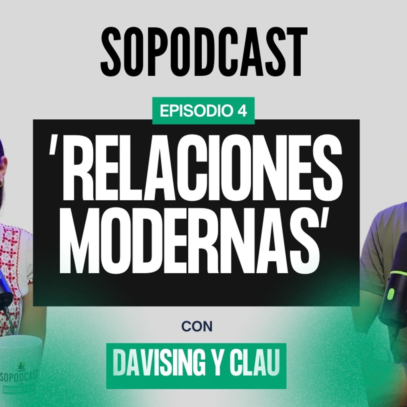 Relaciones MODERNAS - 4° Episodio | EL SOPODCAST 🎙🔥
