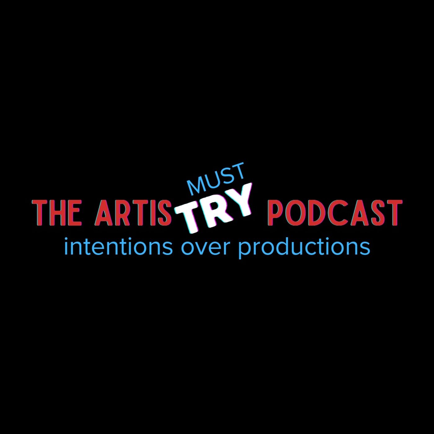 The Artist Must Try Podcast