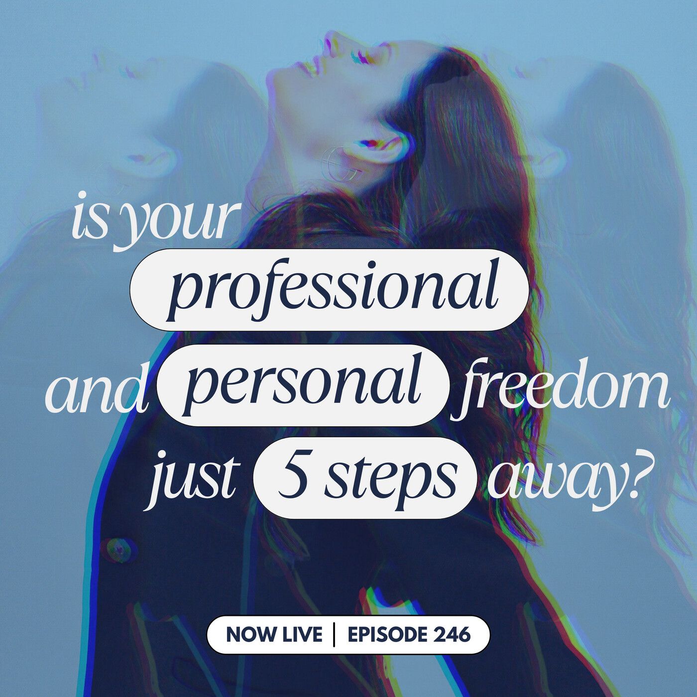 246: Is Your Professional and Personal Freedom Just Five Steps Away?